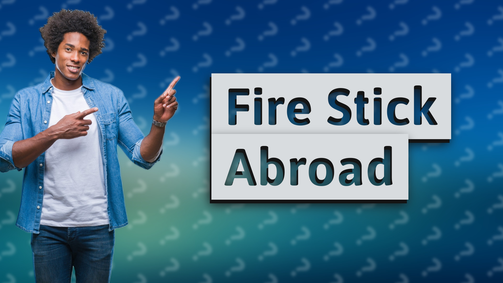 Fire Stick Abroad