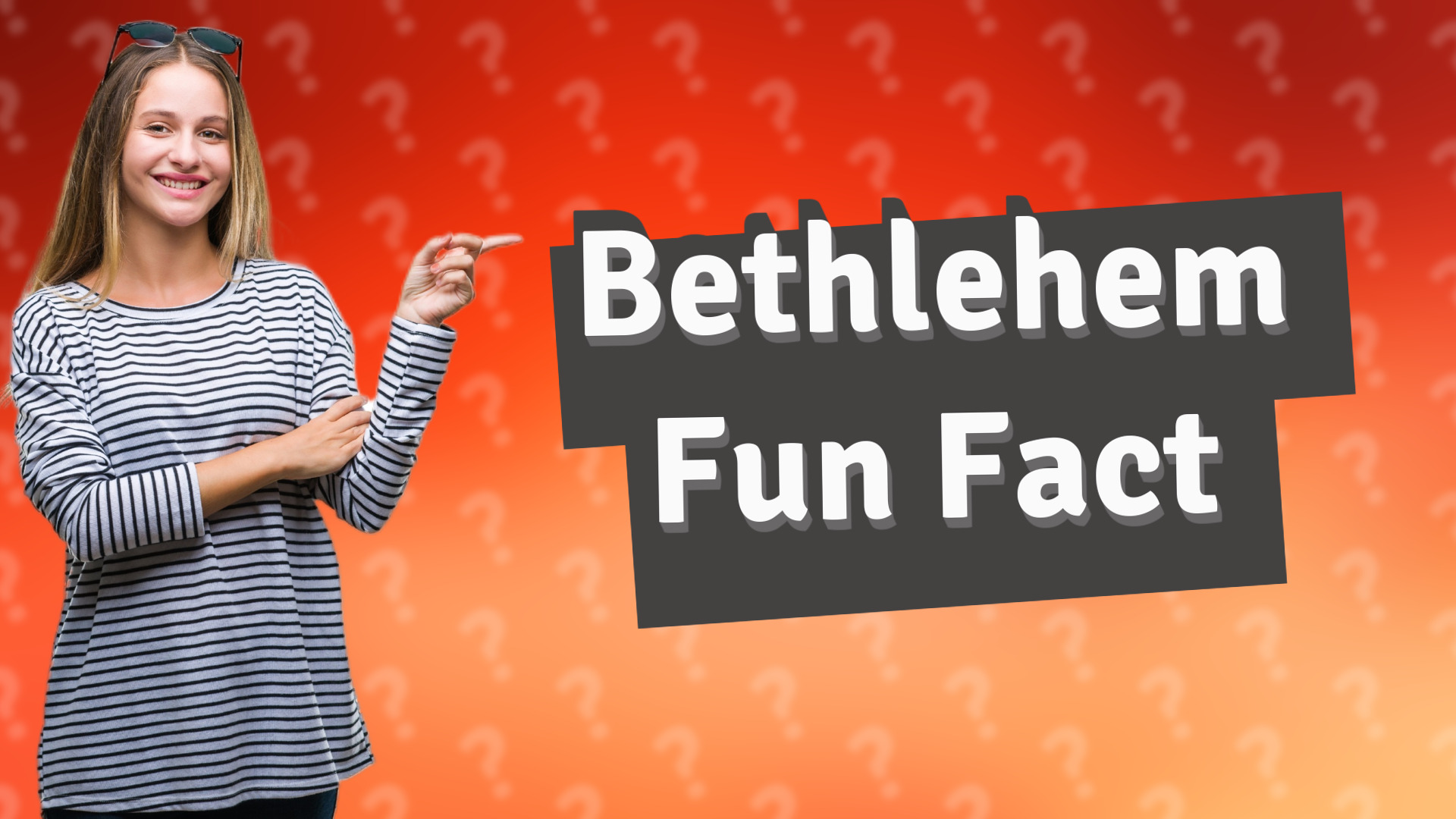 Bethlehem Fun Fact