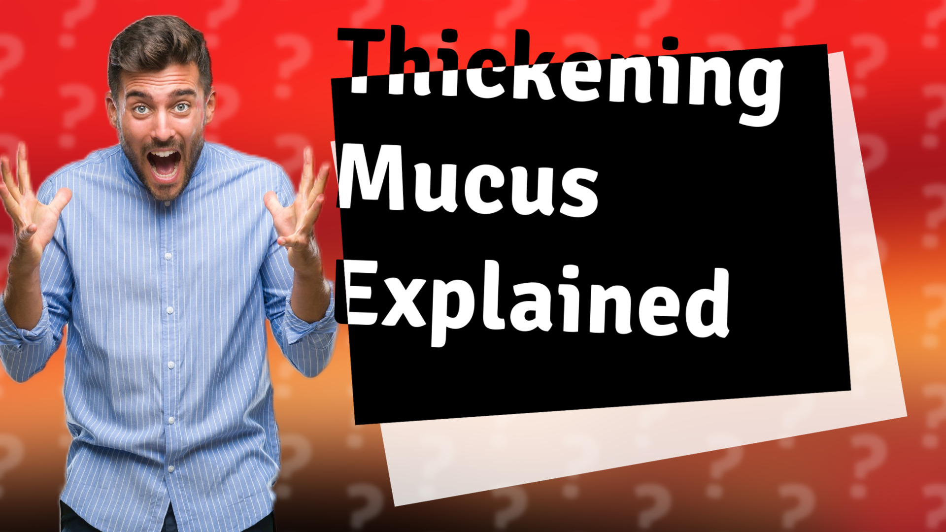 Thickening Mucus Explained