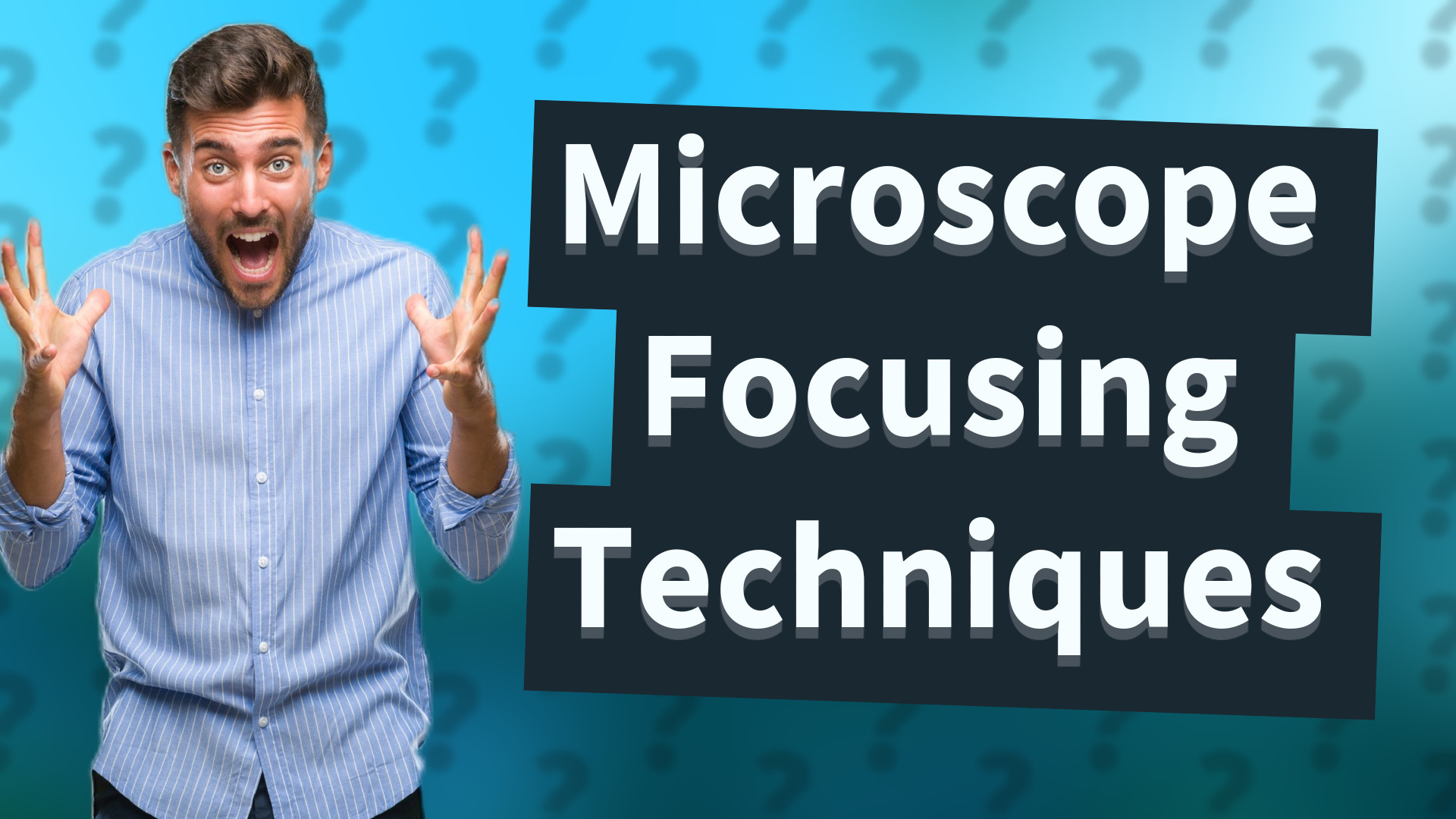 Microscope Focusing Techniques
