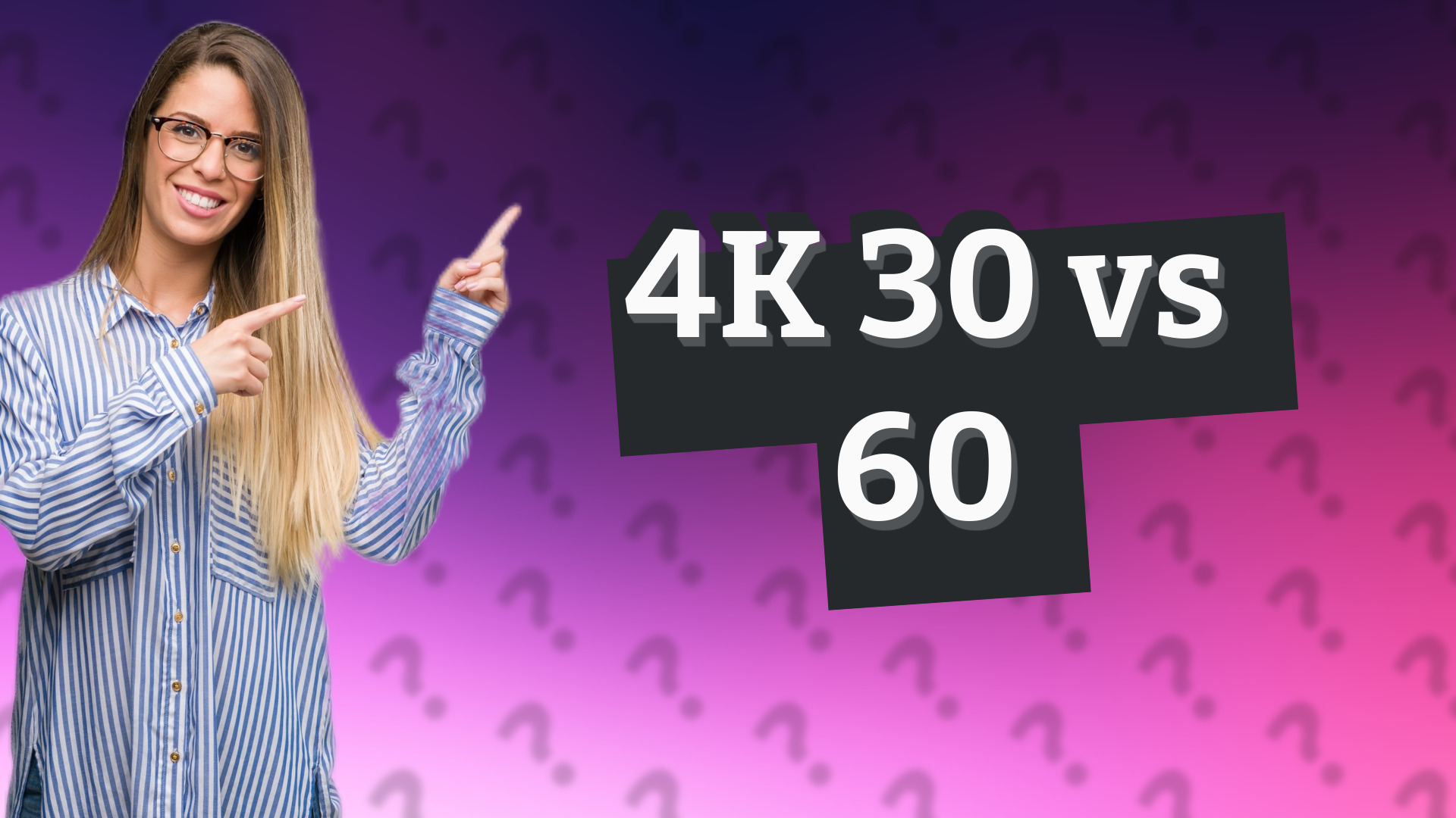 4K 30 vs 60