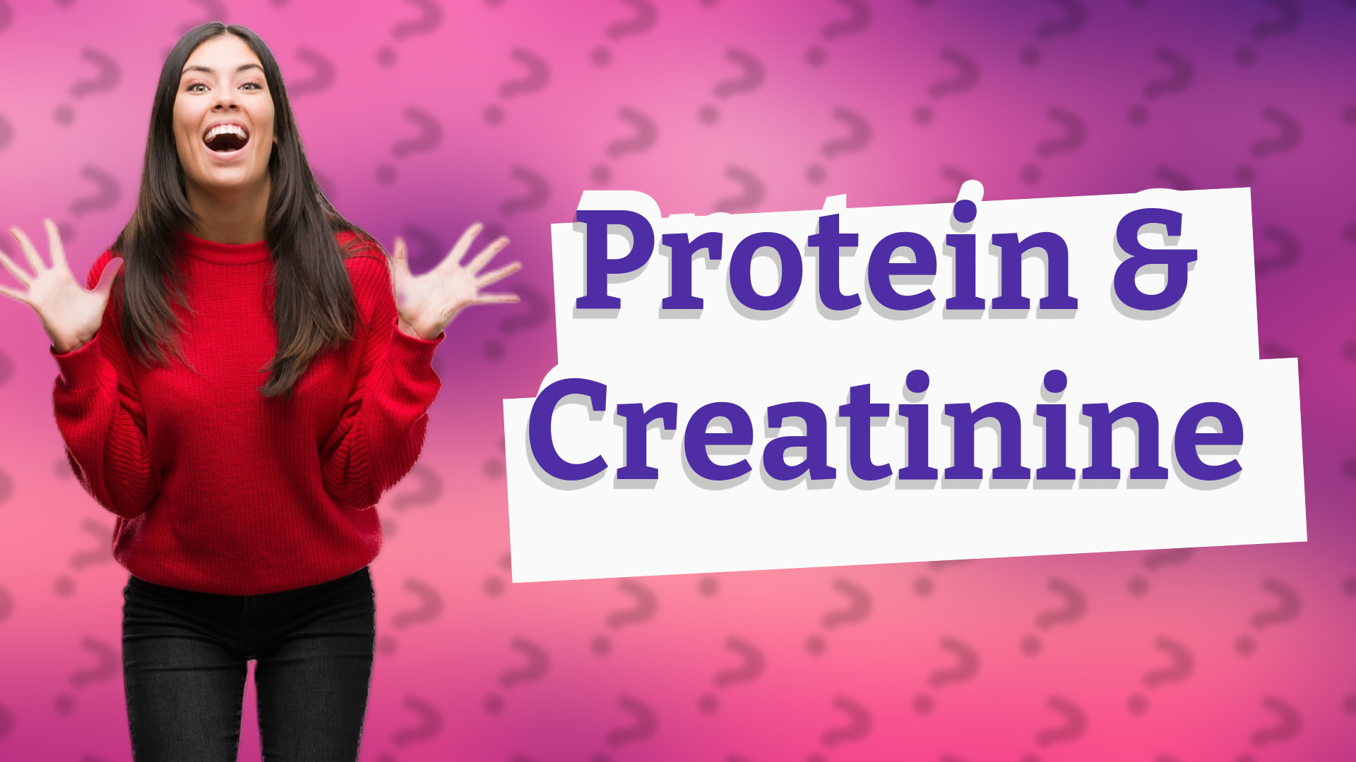 Protein & Creatinine