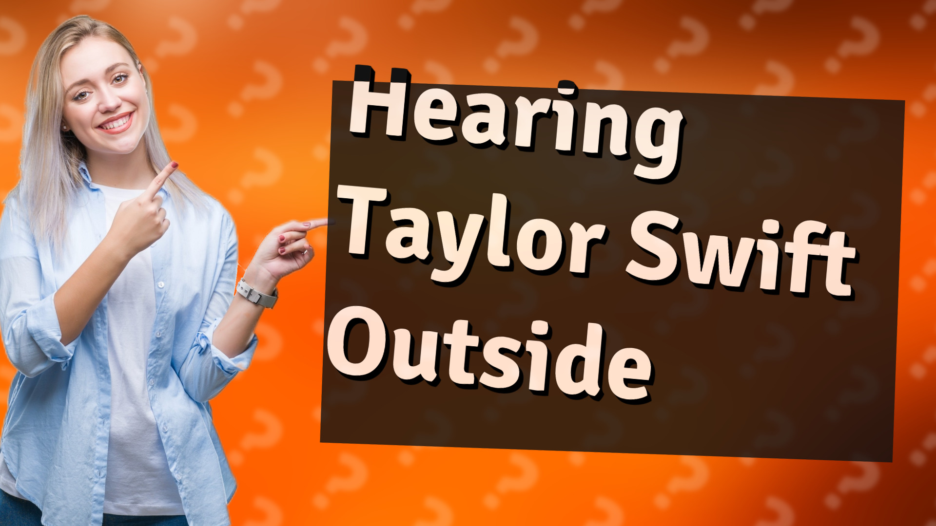 Hearing Taylor Swift Outside