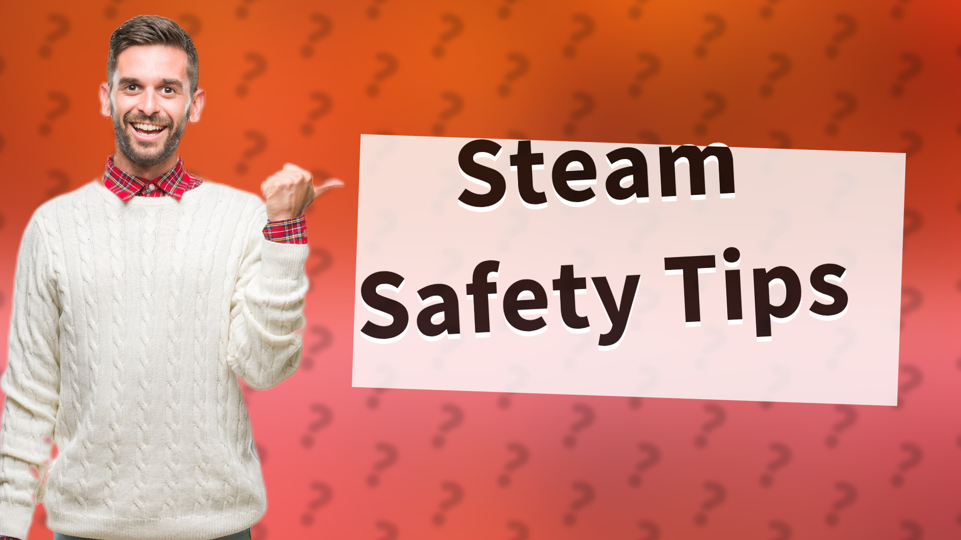 Steam Safety Tips