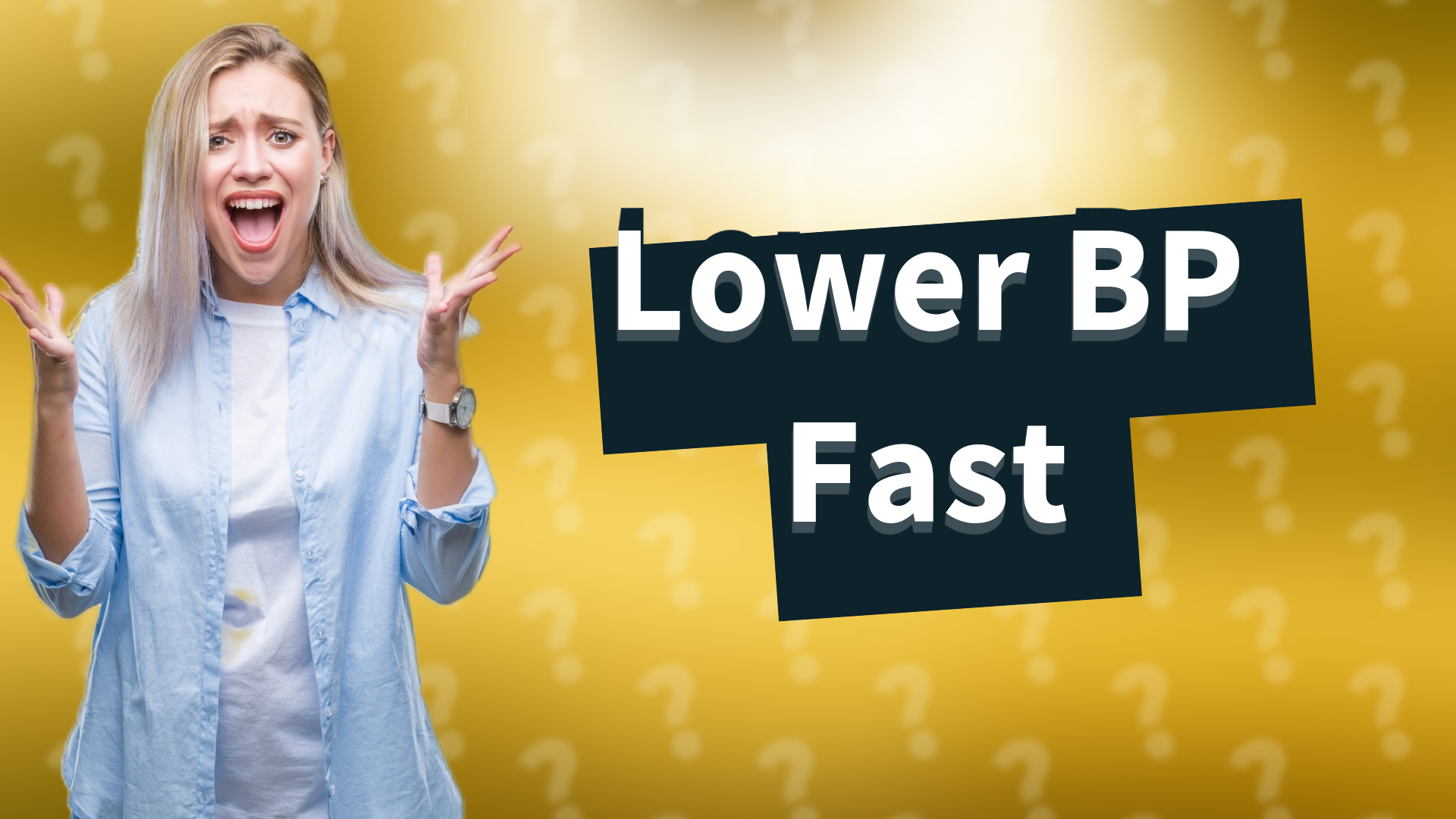 Lower BP Fast
