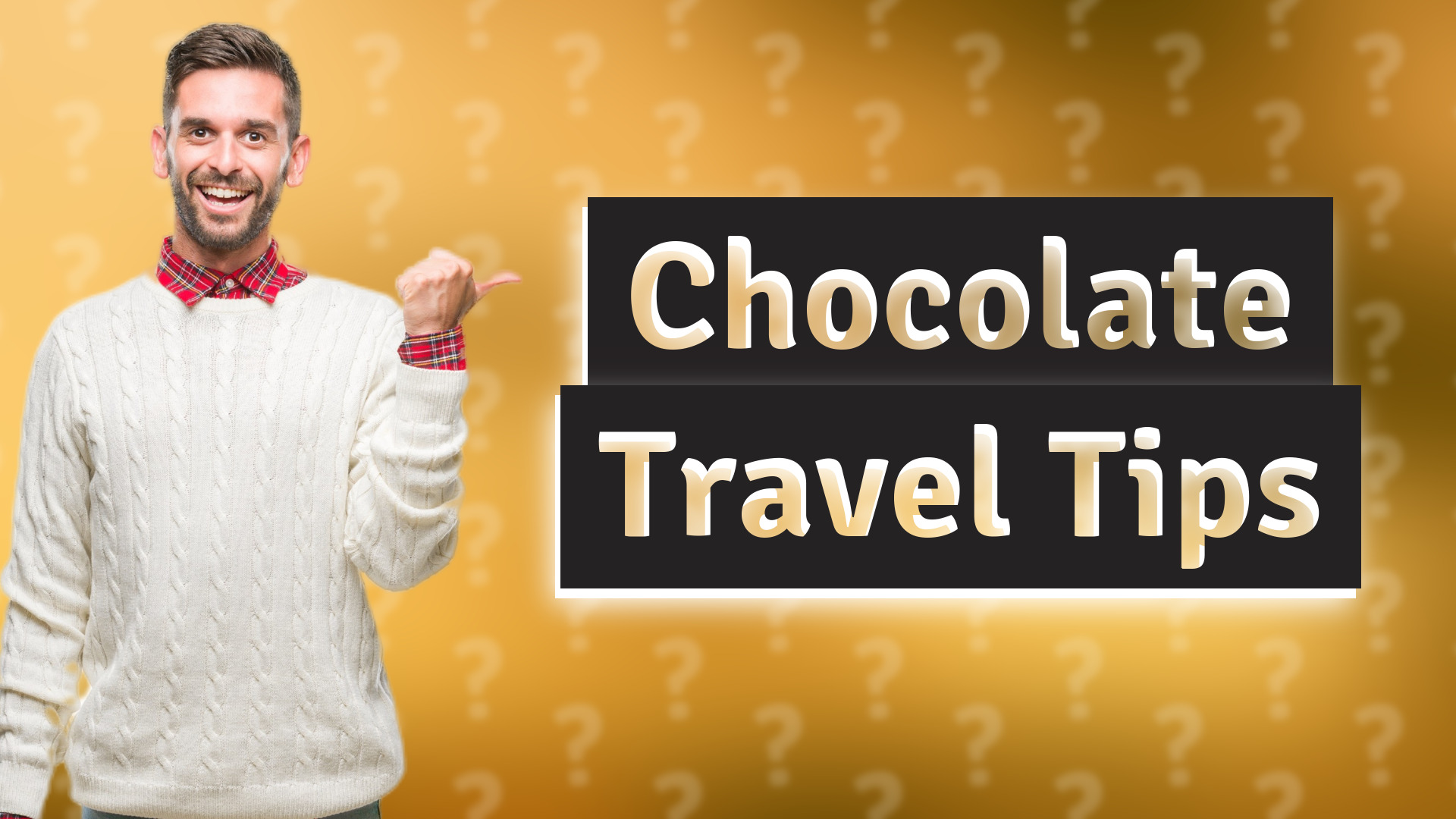 Chocolate Travel Tips