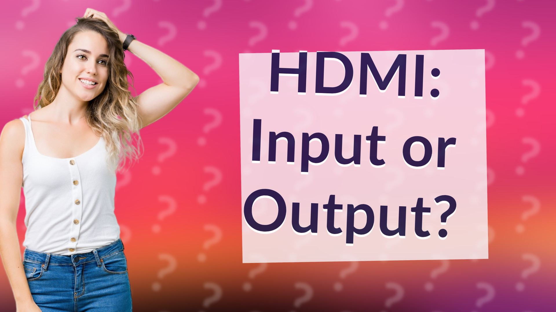 HDMI: Input or Output?