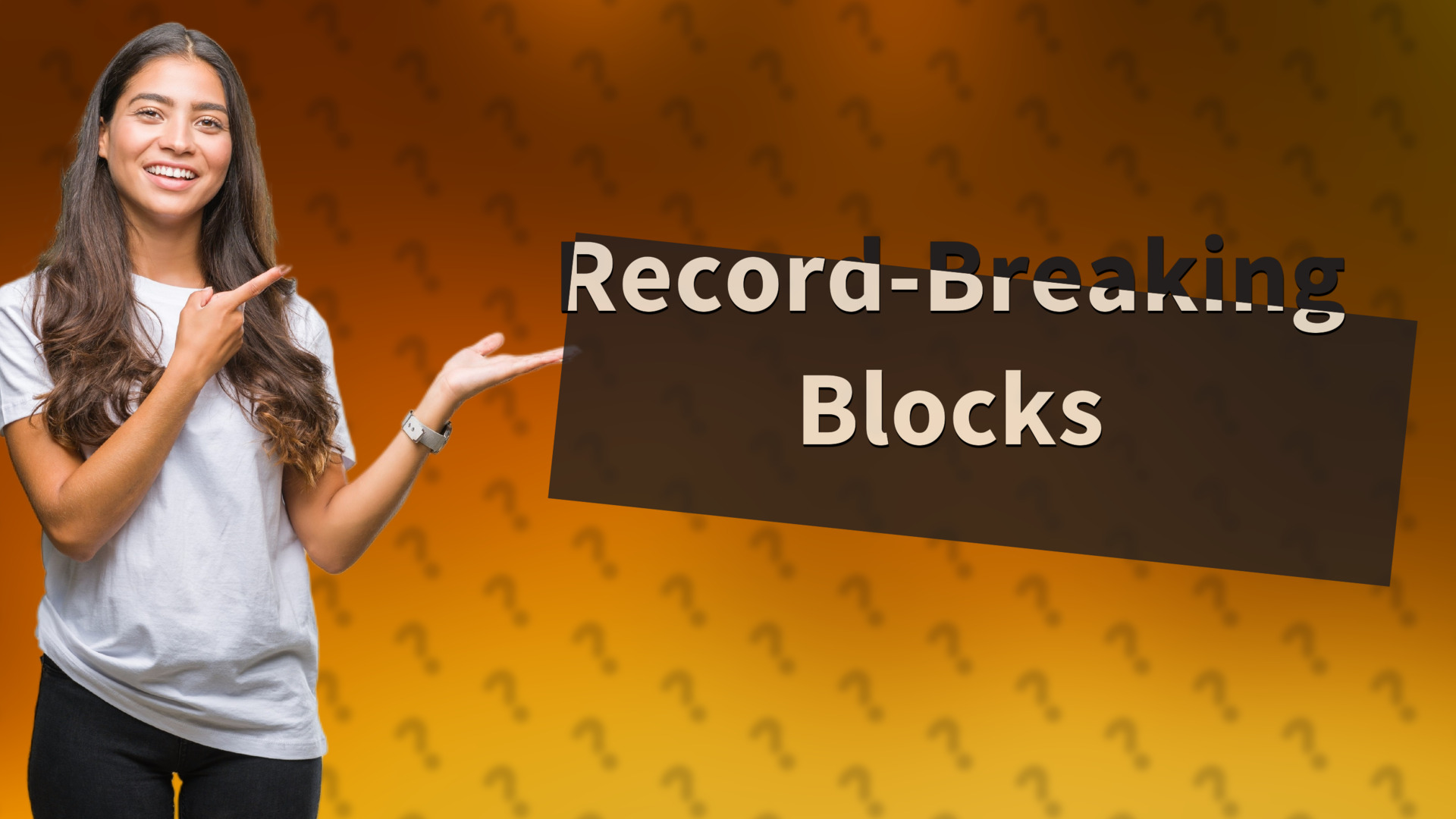 Record-Breaking Blocks
