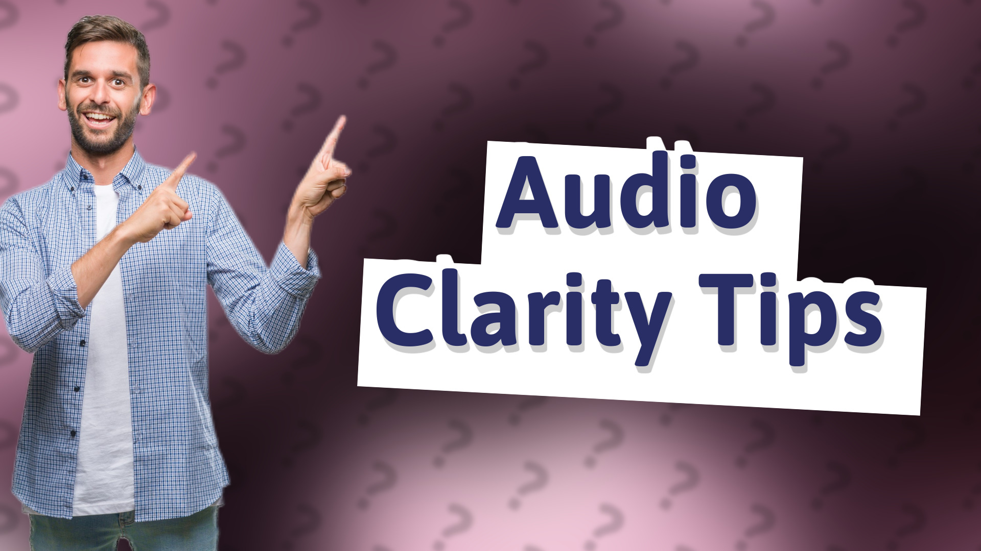 Audio Clarity Tips