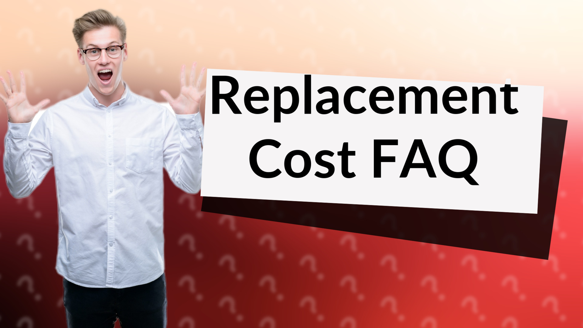 Replacement Cost FAQ