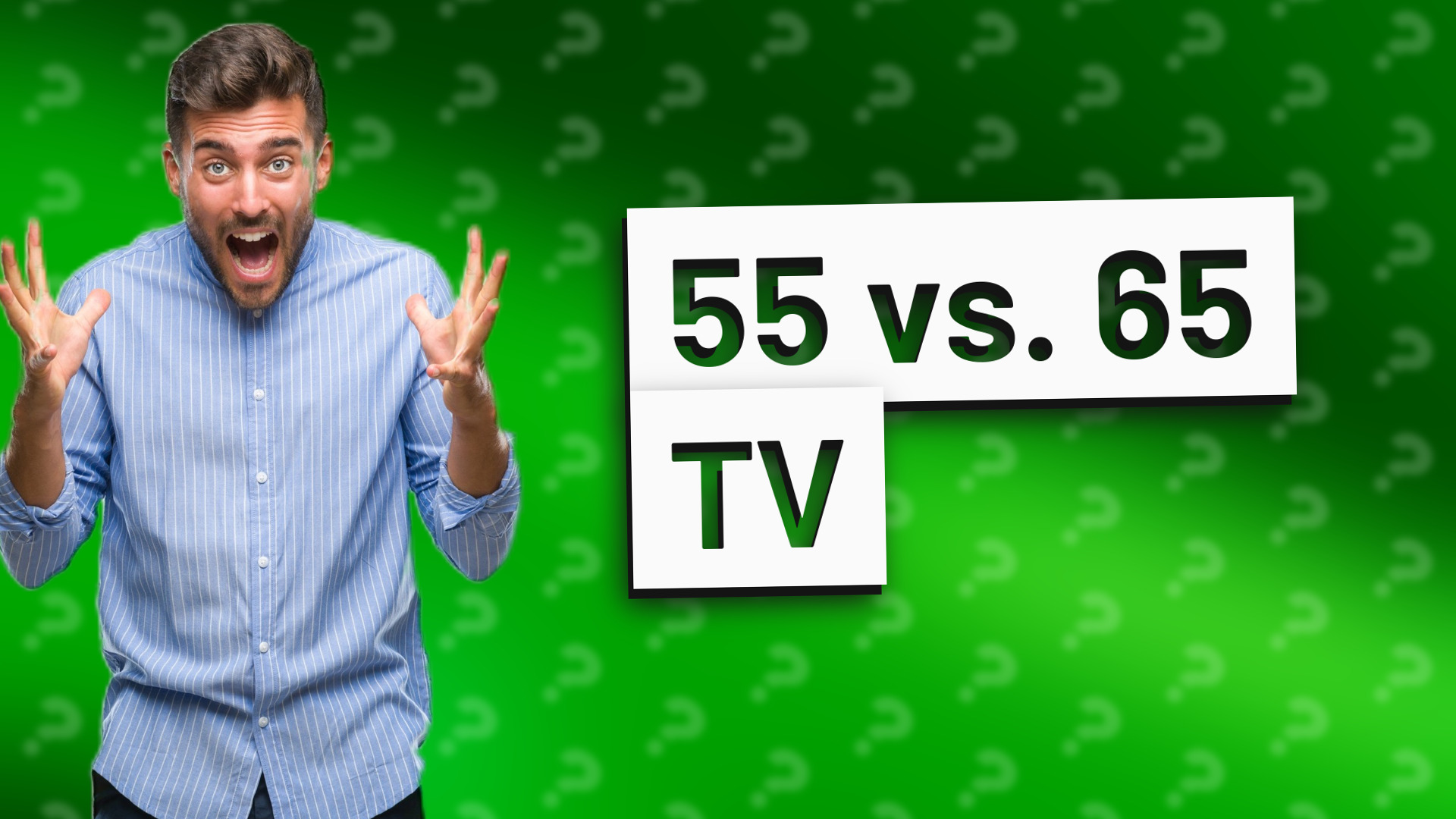 55 vs. 65 TV