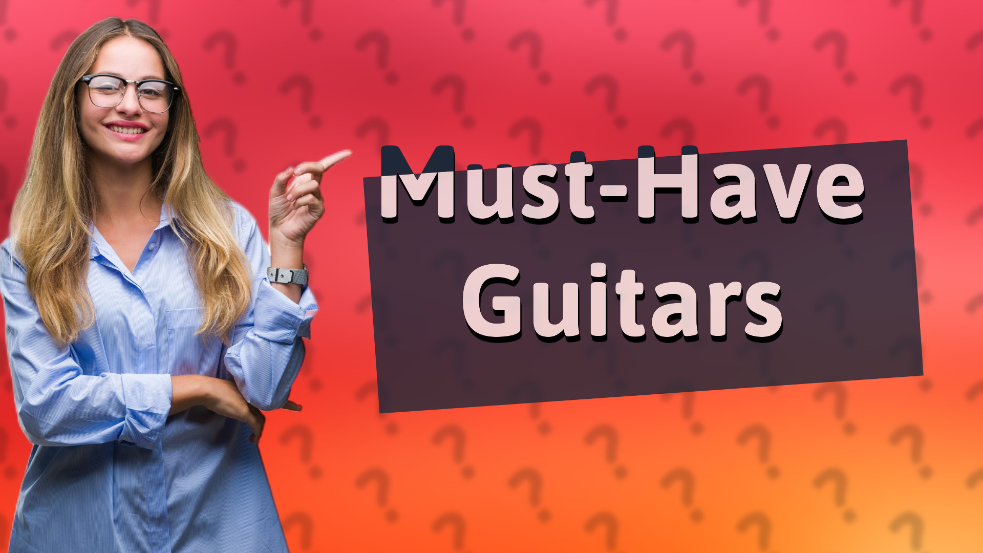Must-Have Guitars