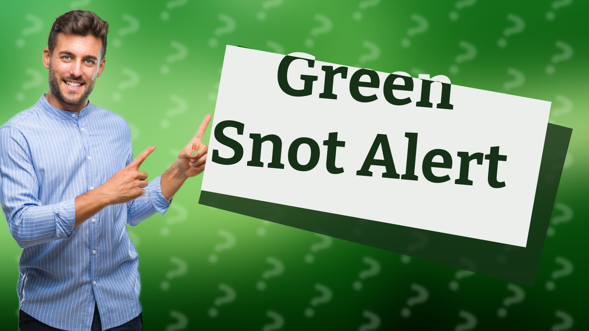 Green Snot Alert