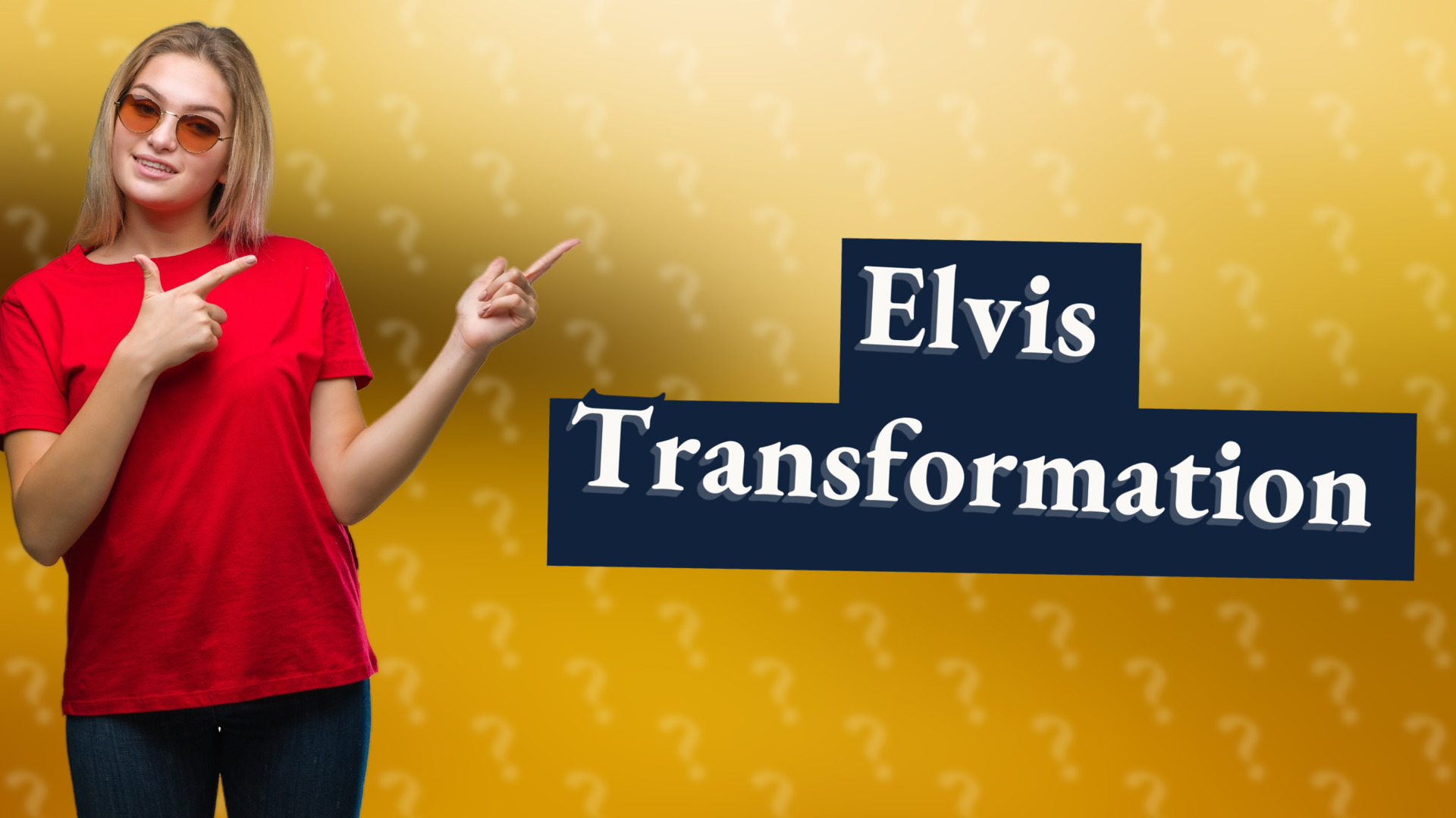 Elvis Transformation