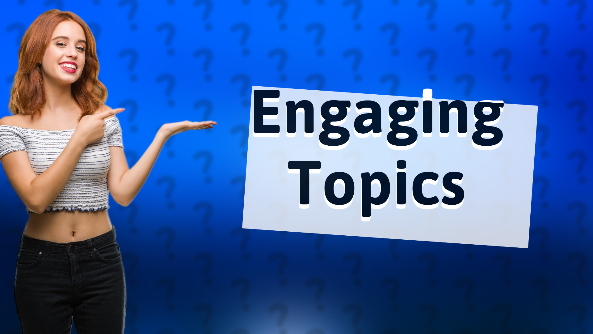 Engaging Topics