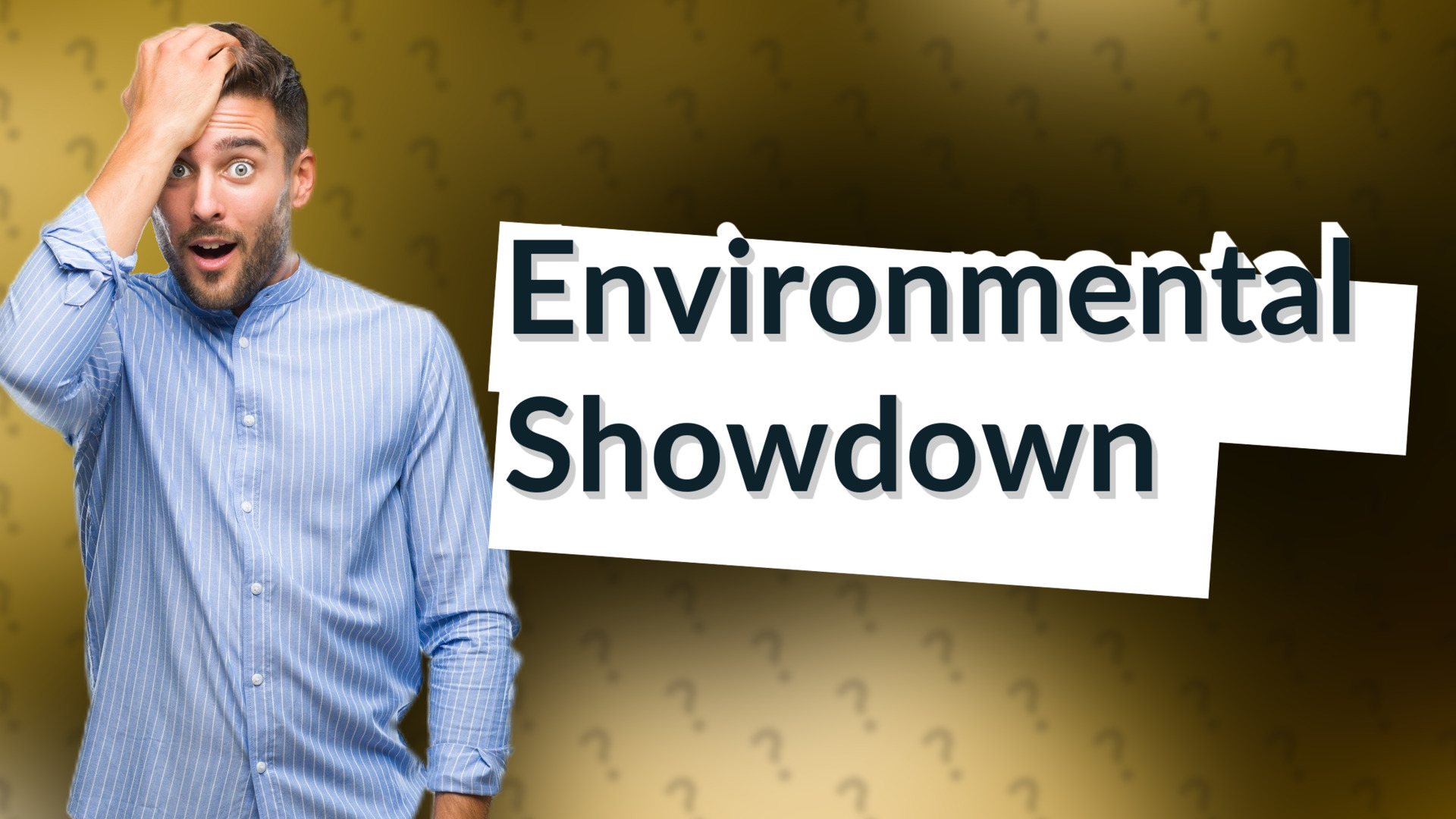 Environmental Showdown