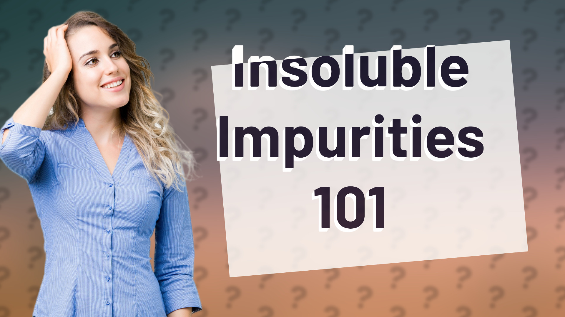 Insoluble Impurities 101