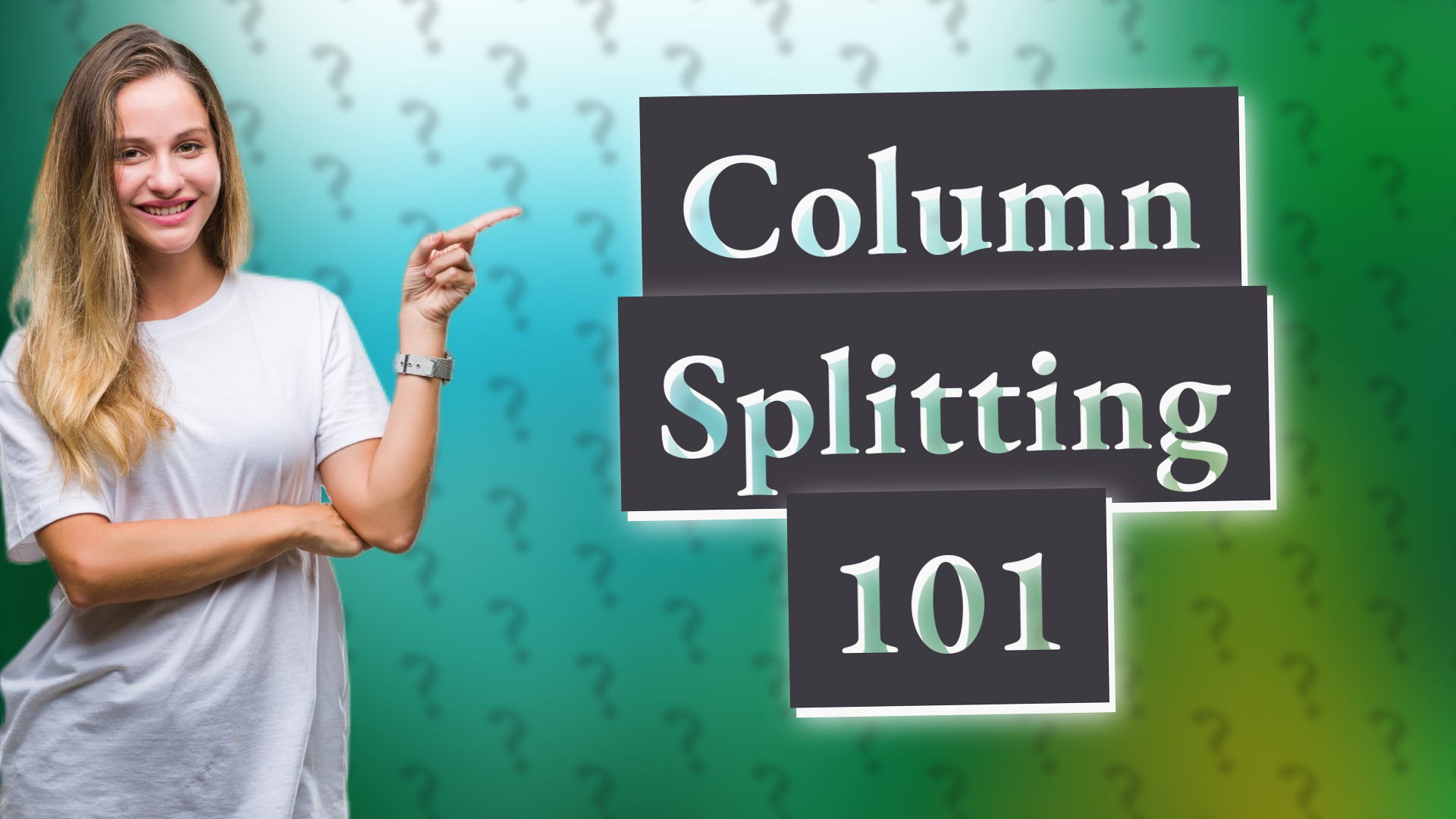 Column Splitting 101