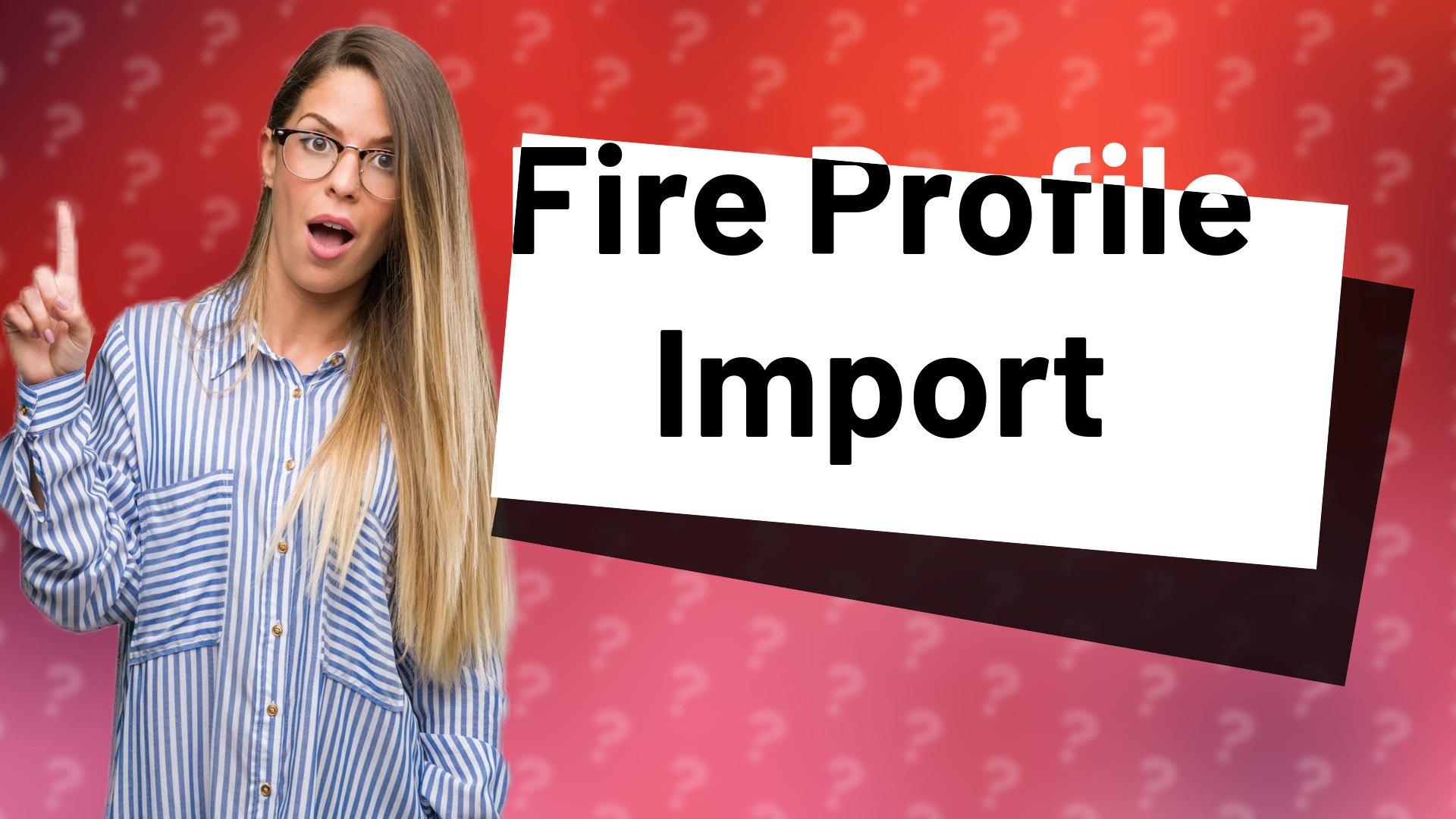 Fire Profile Import