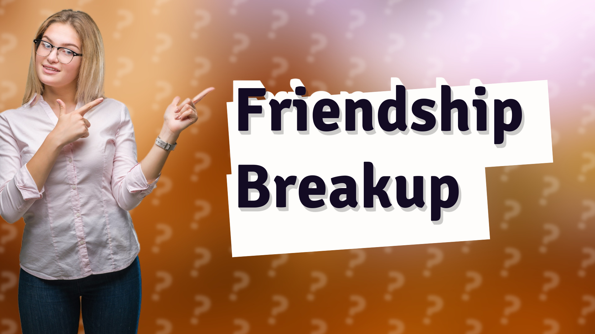 Friendship Breakup