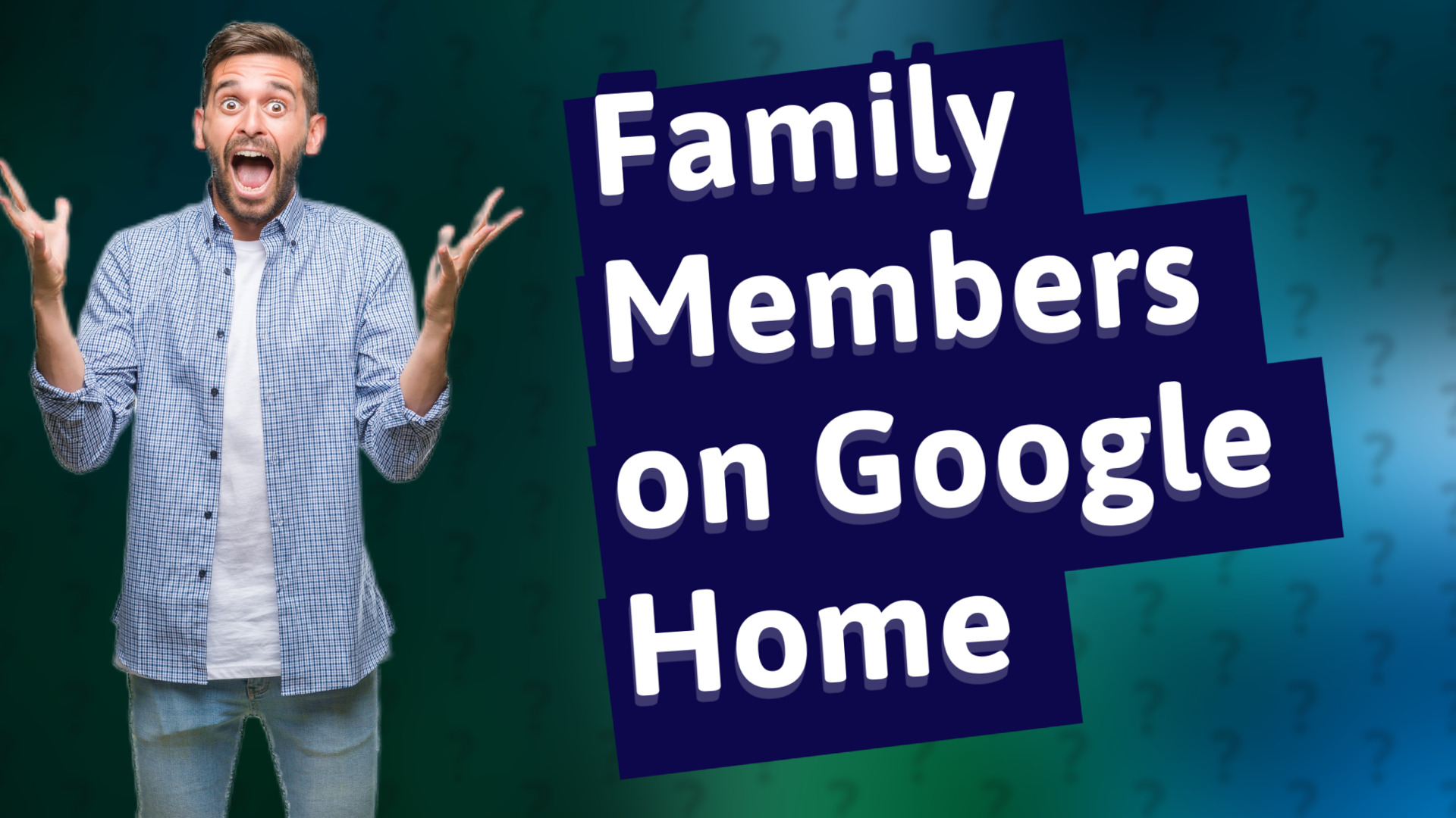 Family Members on Google Home