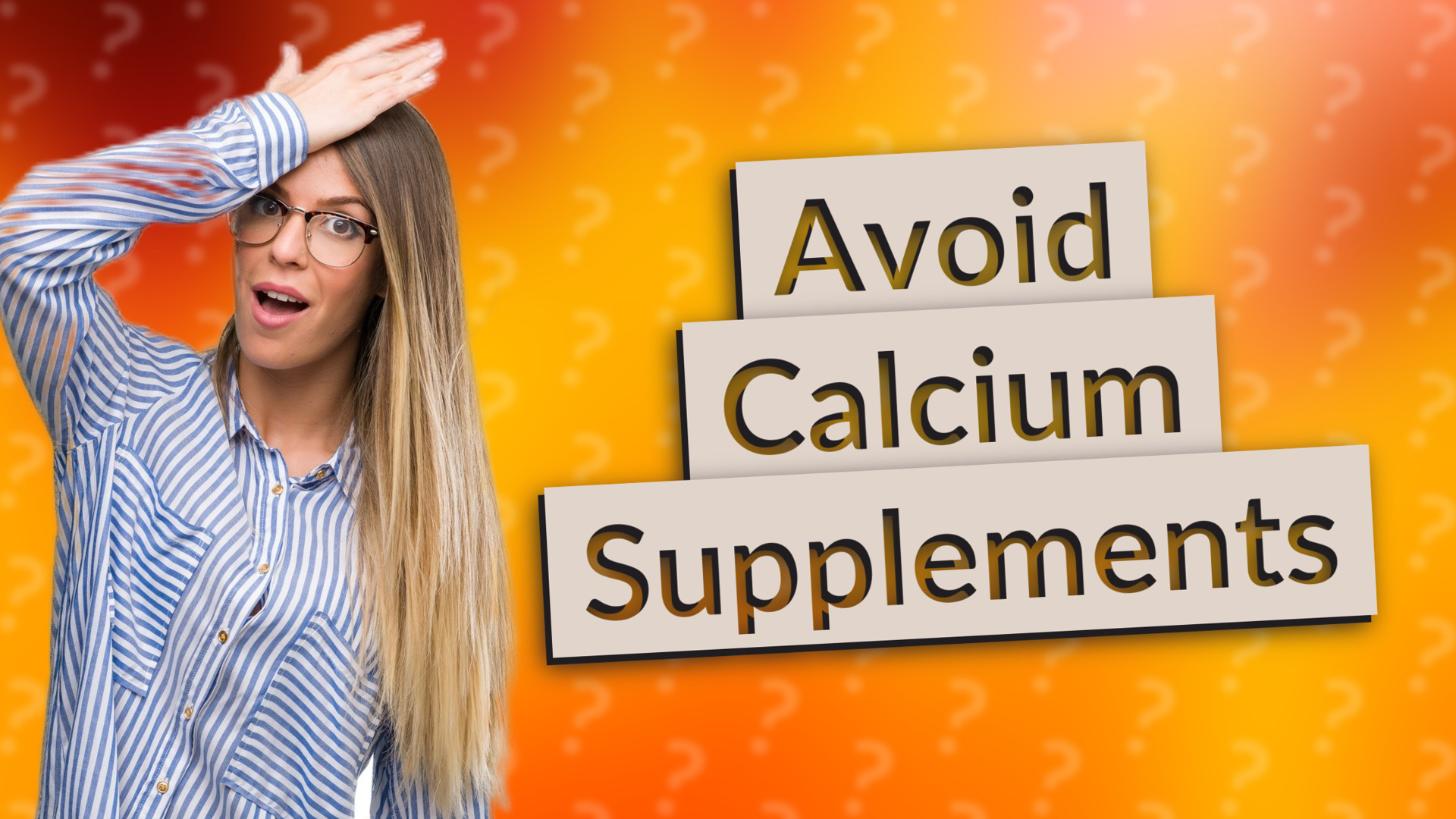 Avoid Calcium Supplements