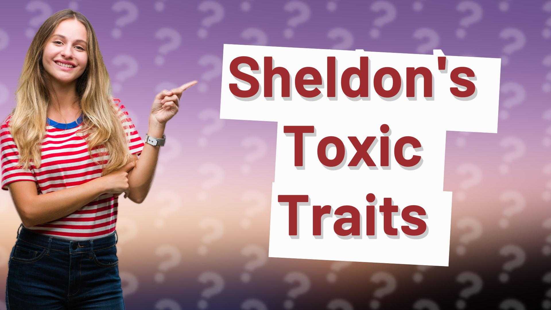 Sheldon's Toxic Traits