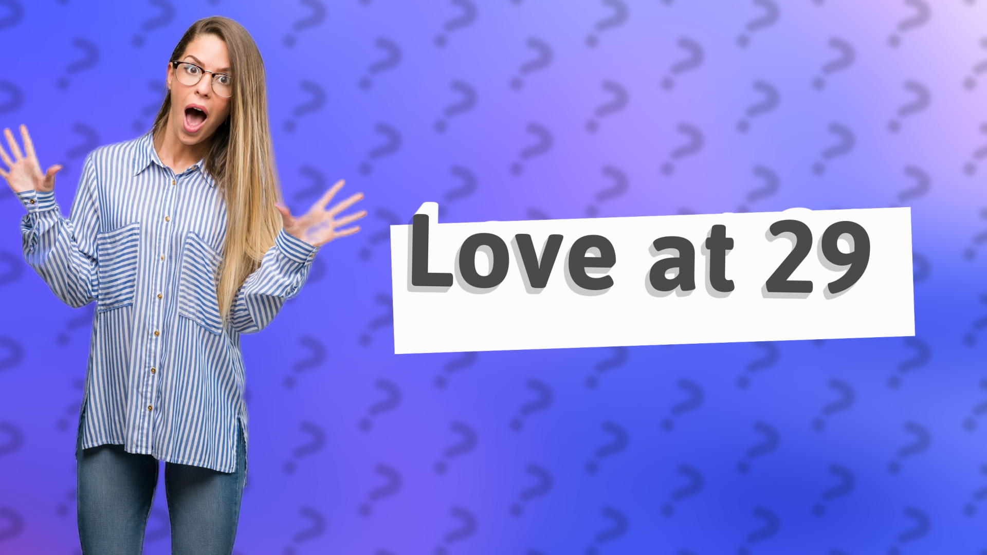 Love at 29