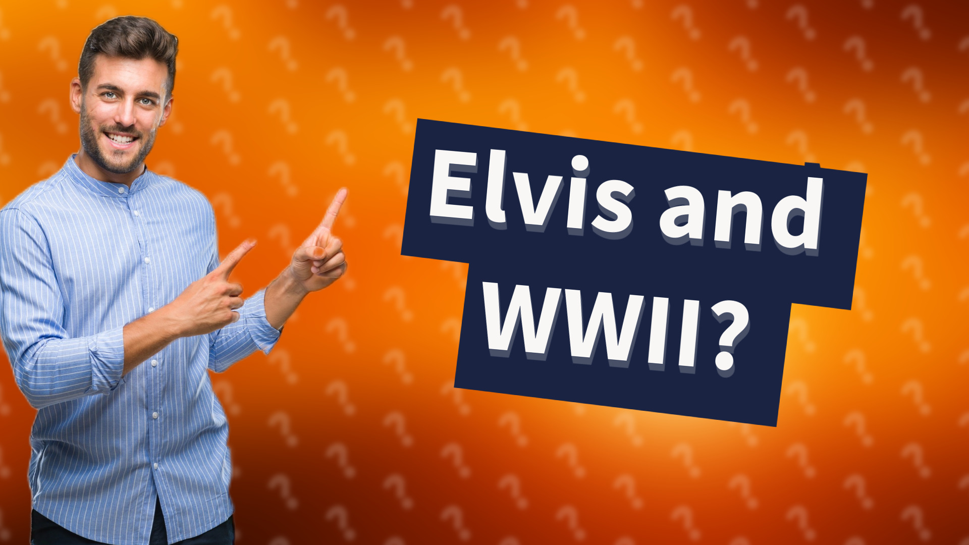 Elvis and WWII?