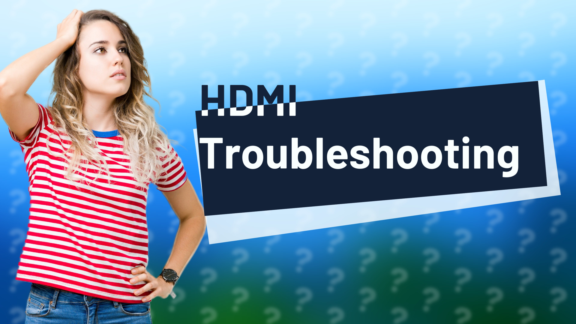 HDMI Troubleshooting