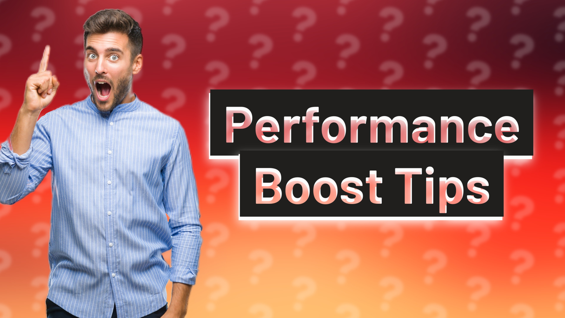 Performance Boost Tips