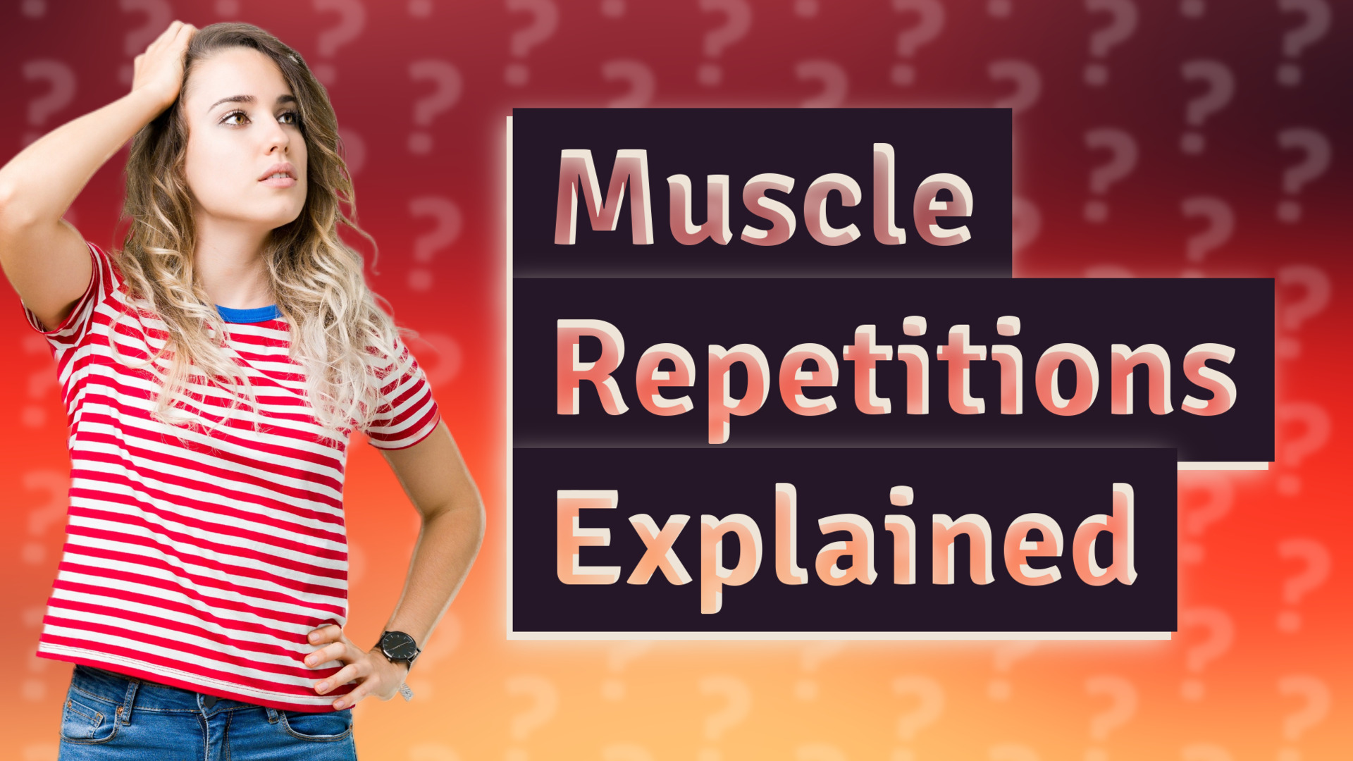 Muscle Repetitions Explained