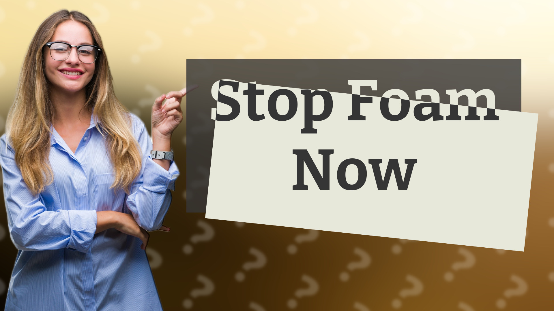 Stop Foam Now