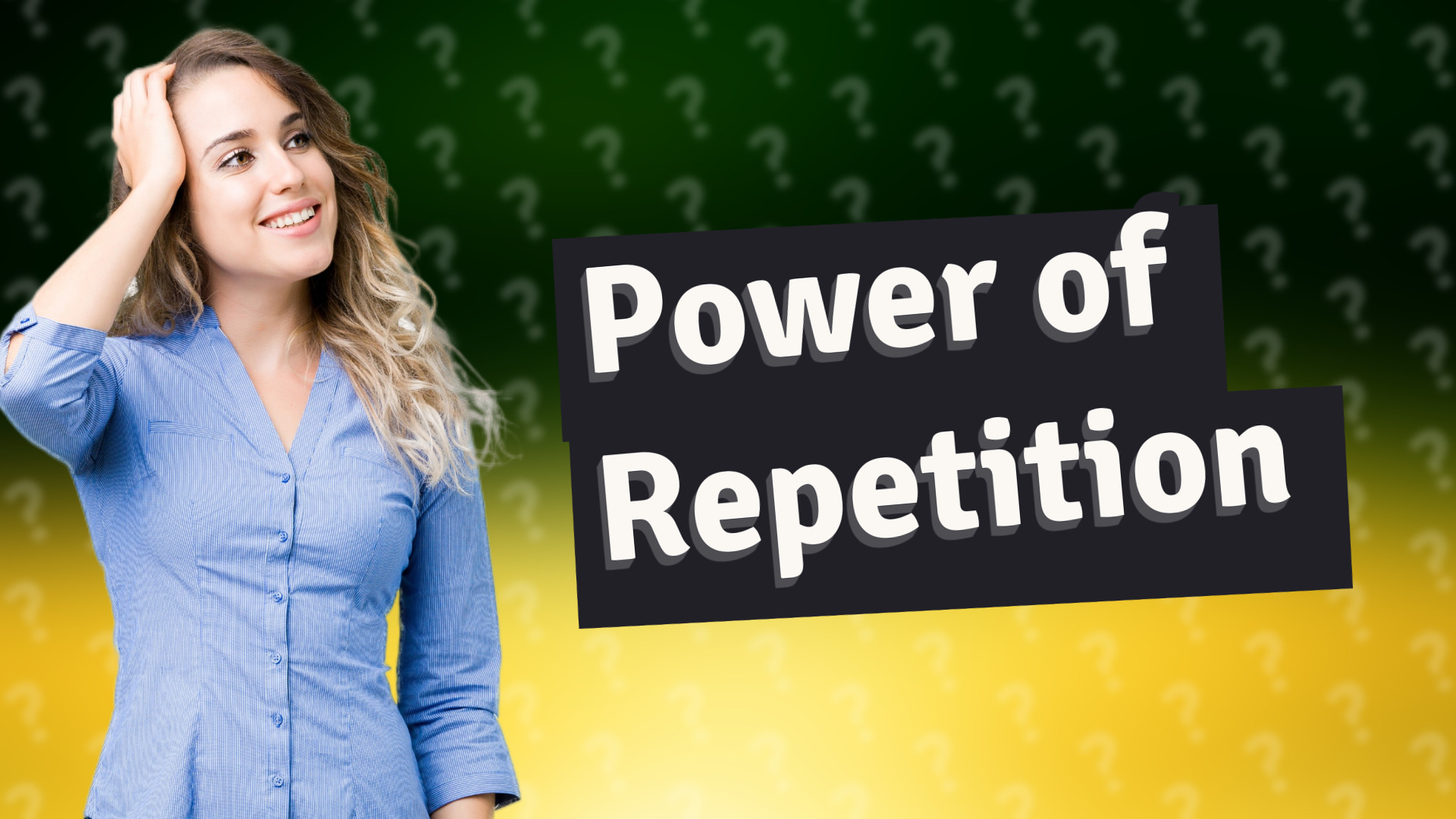 Power of Repetition
