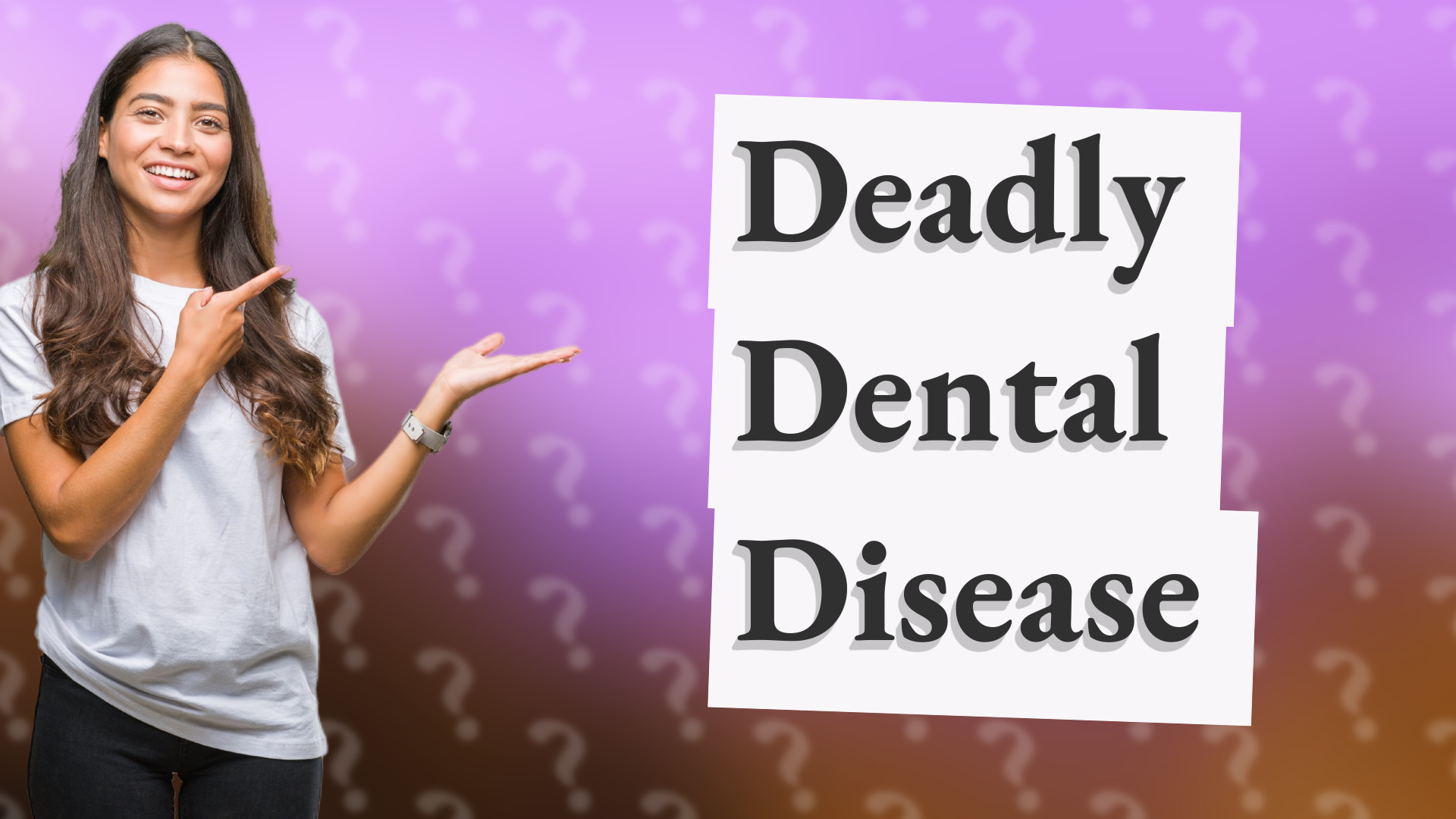 Deadly Dental Disease