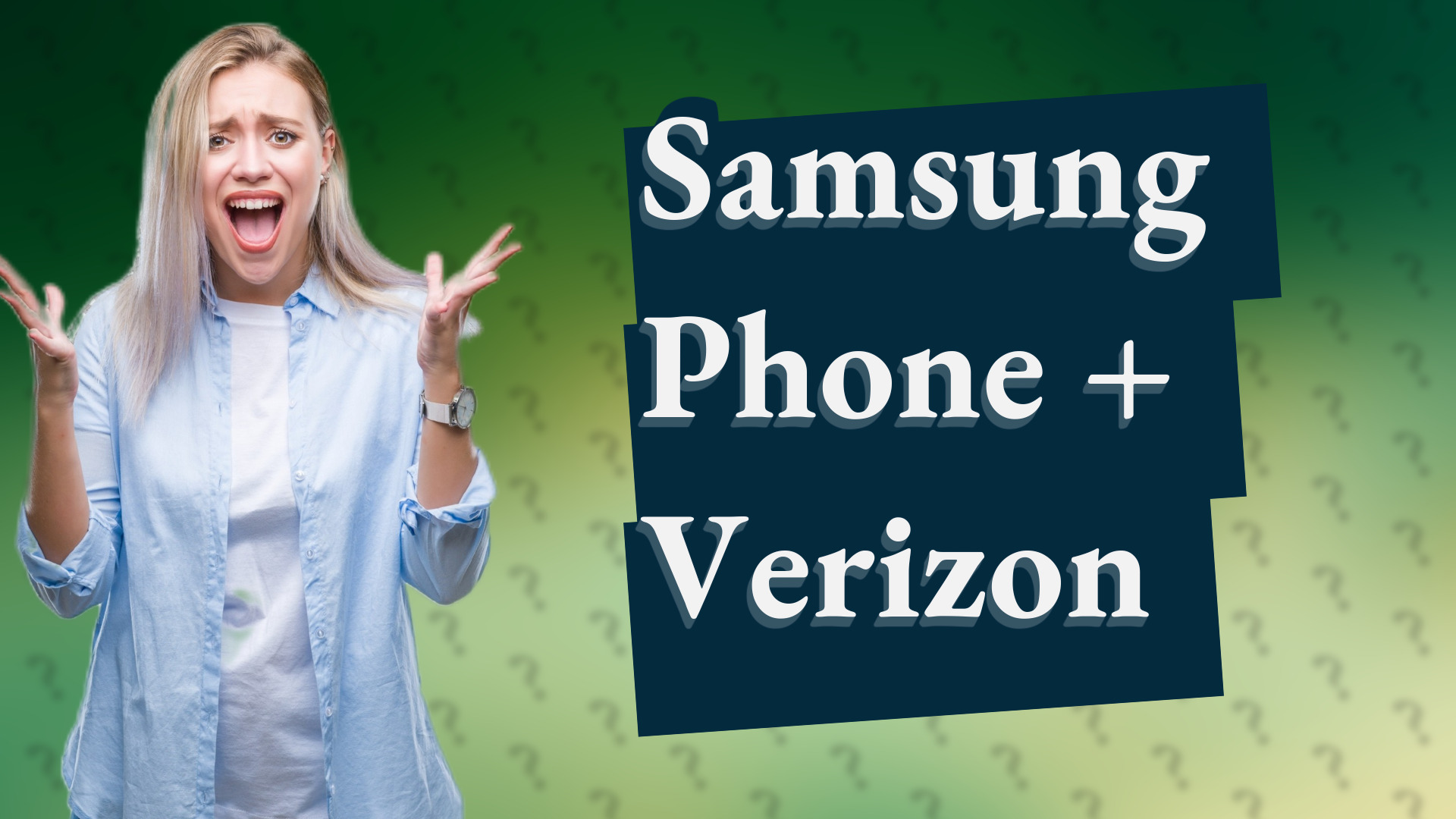 Samsung Phone + Verizon