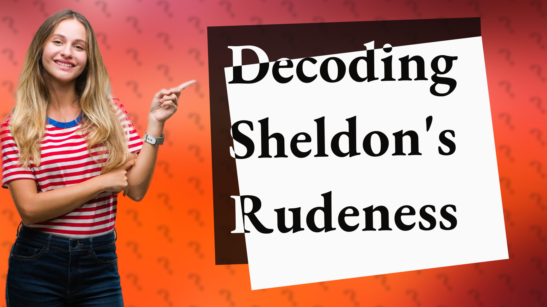 Decoding Sheldon's Rudeness