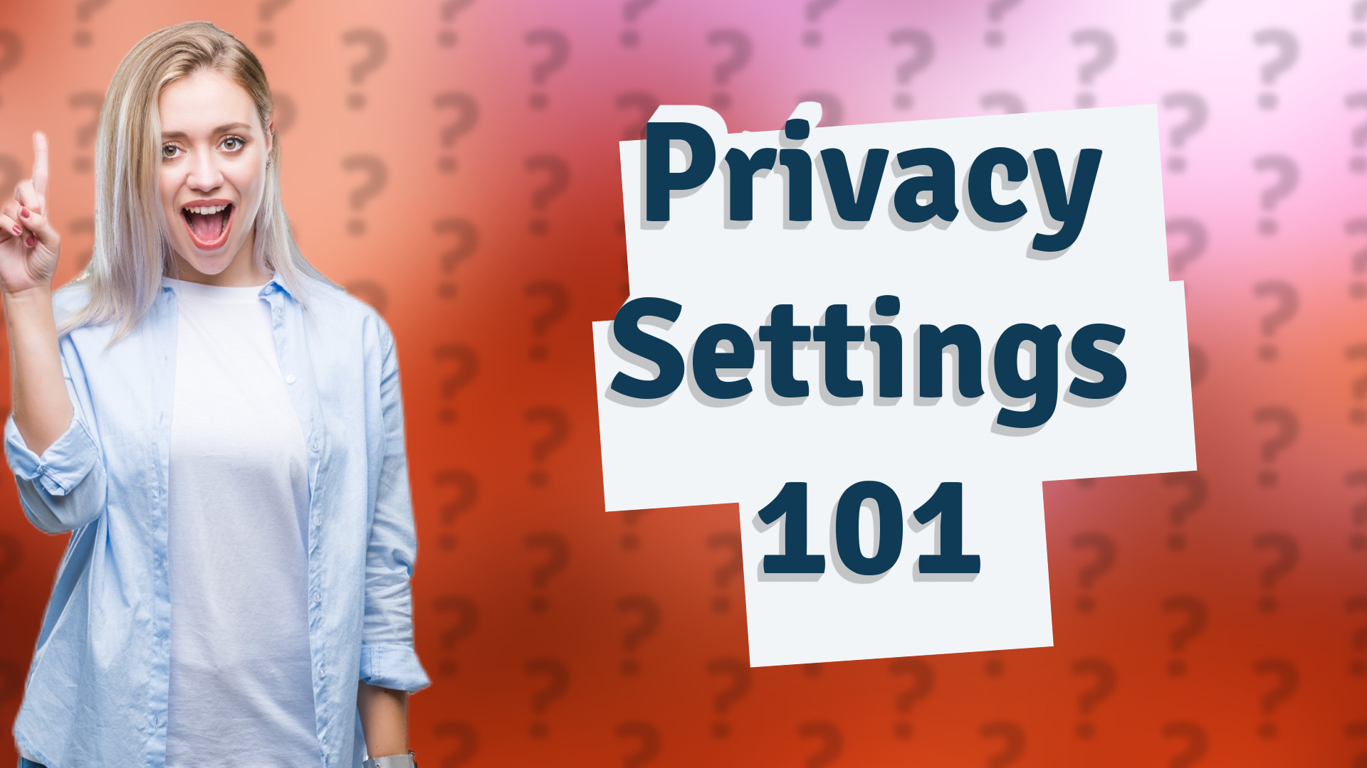 Privacy Settings 101