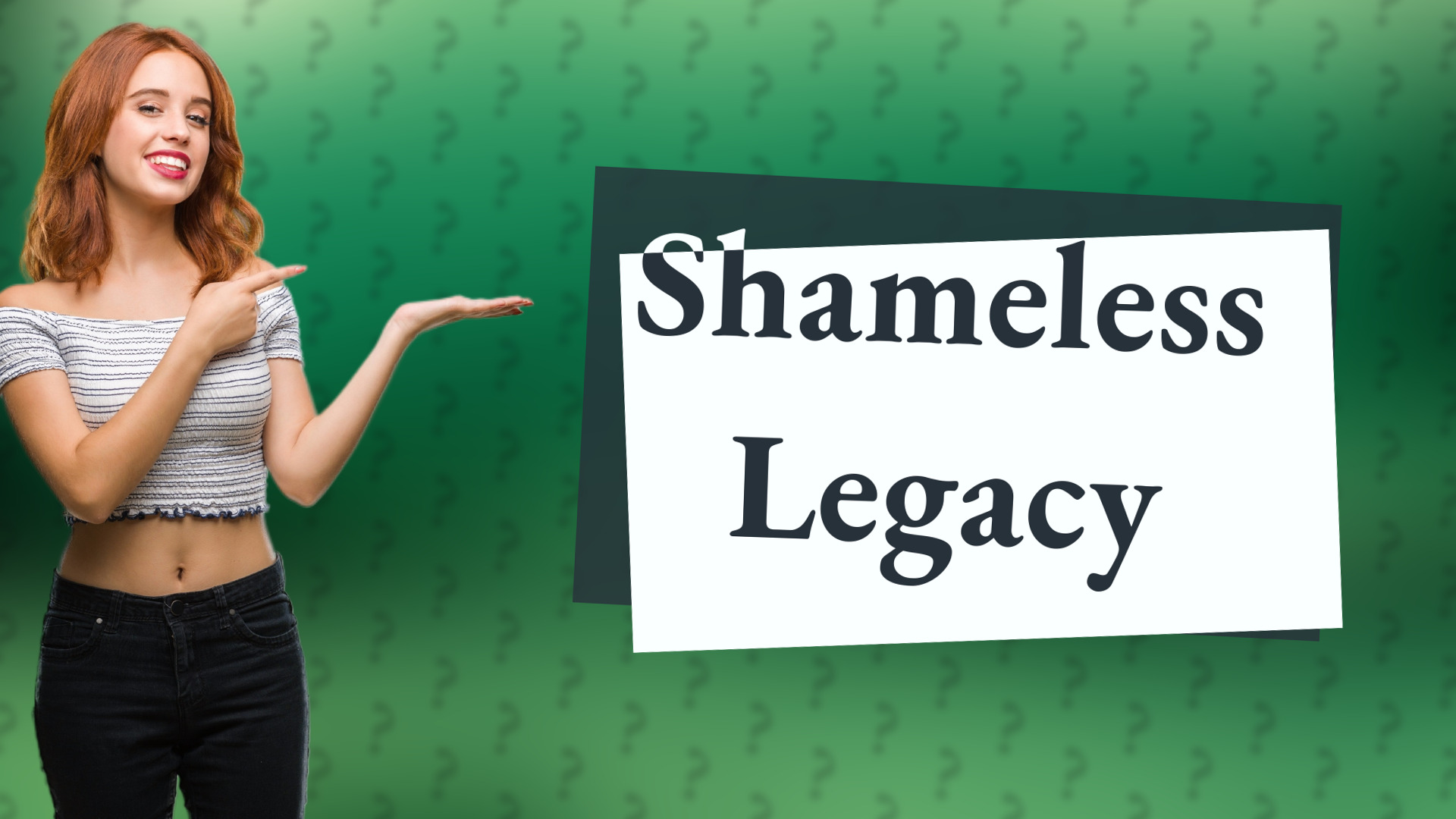 Shameless Legacy