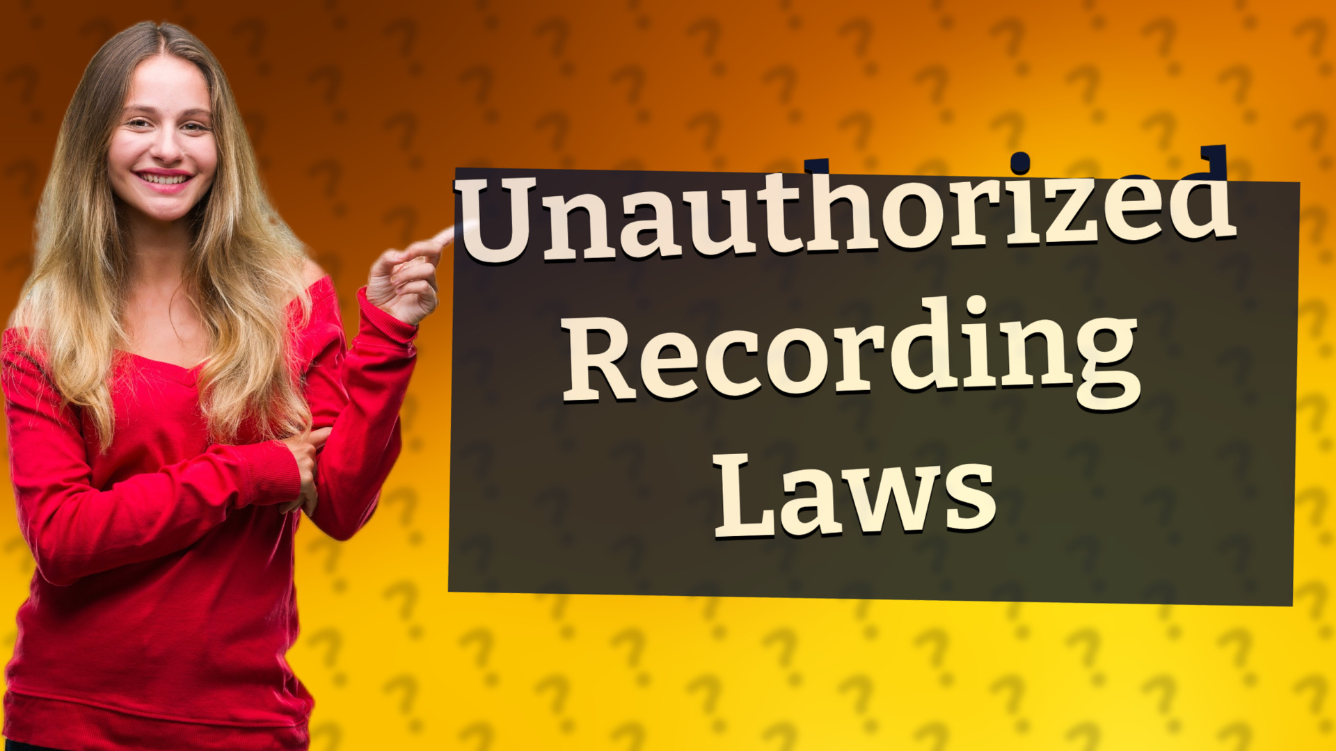 Unauthorized Recording Laws