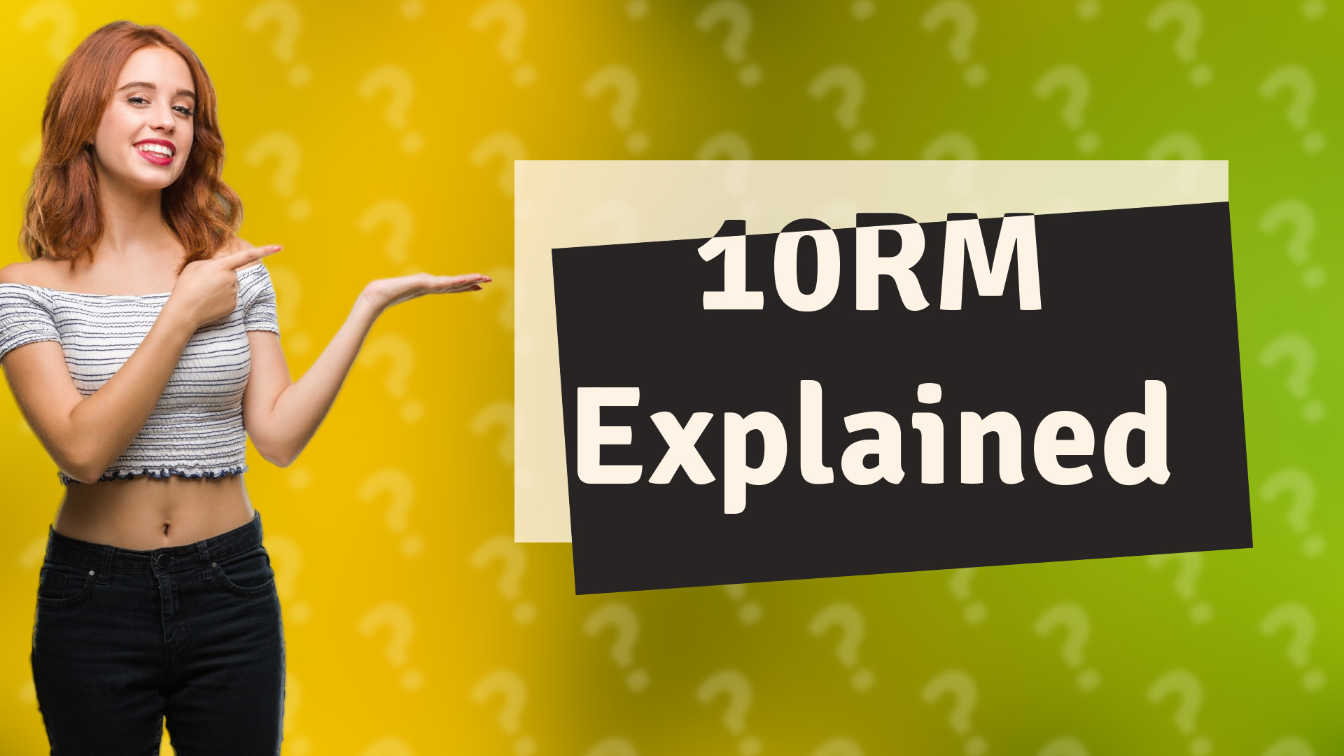 10RM Explained