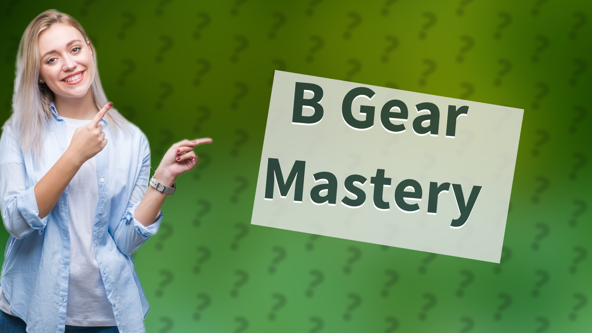B Gear Mastery