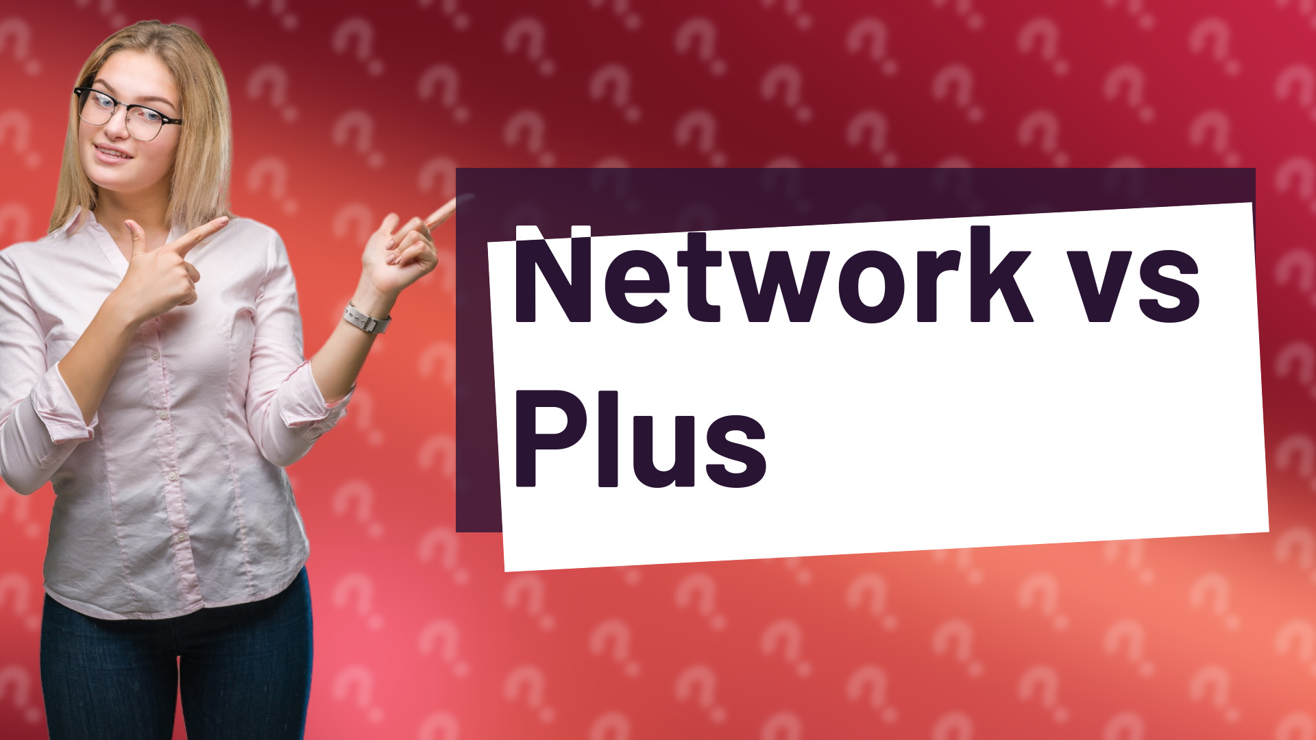 Network vs Plus