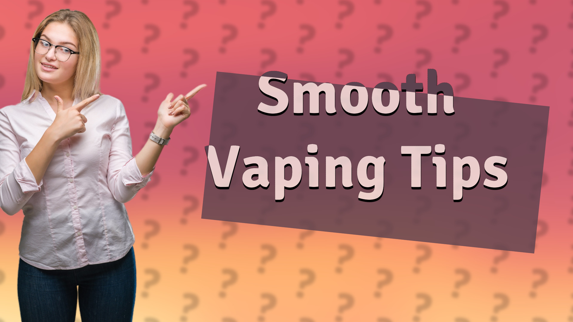 Smooth Vaping Tips