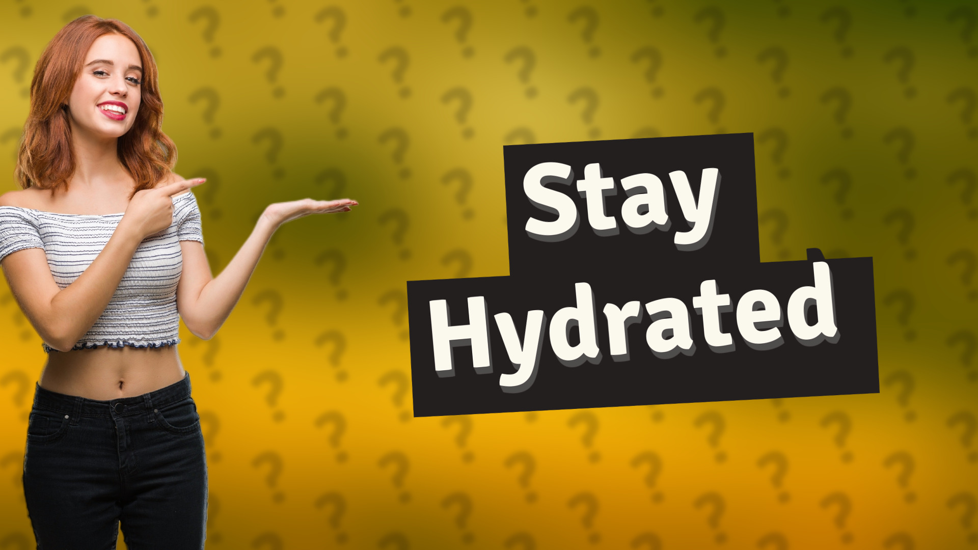 Stay Hydrated