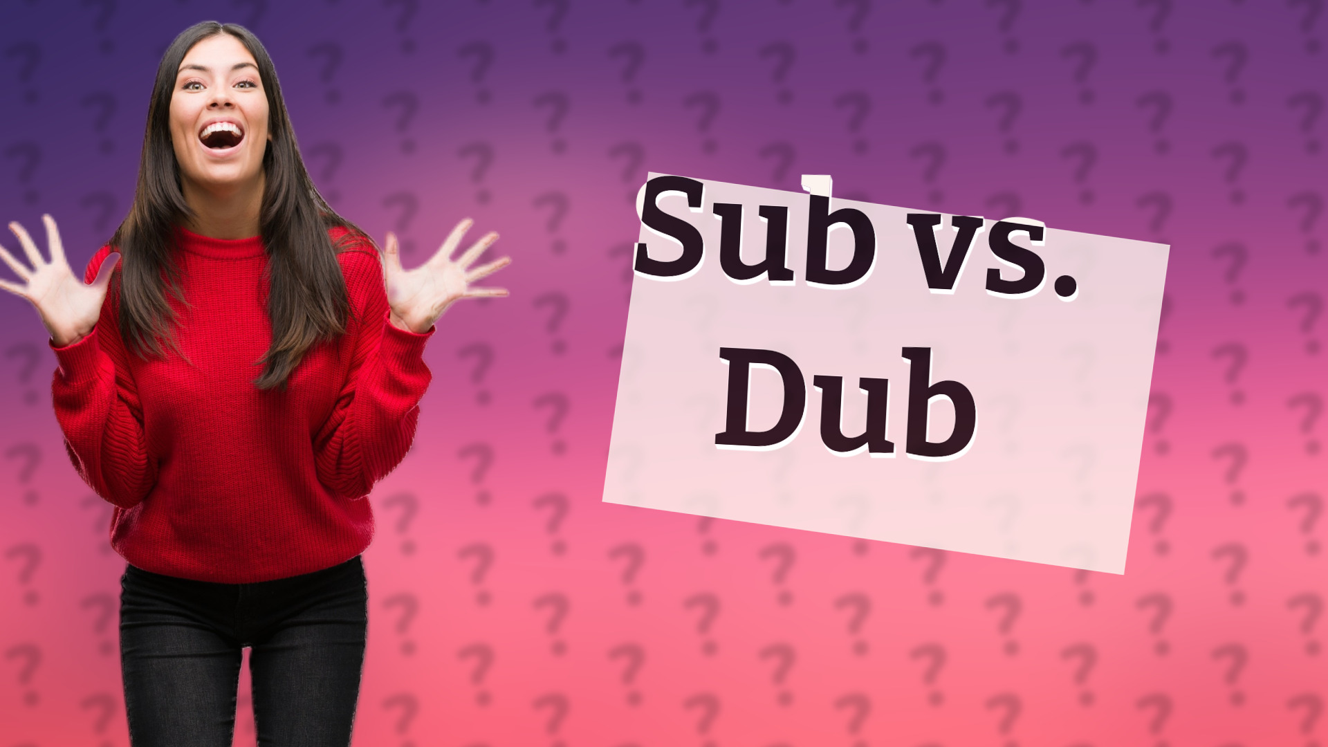 Sub vs. Dub