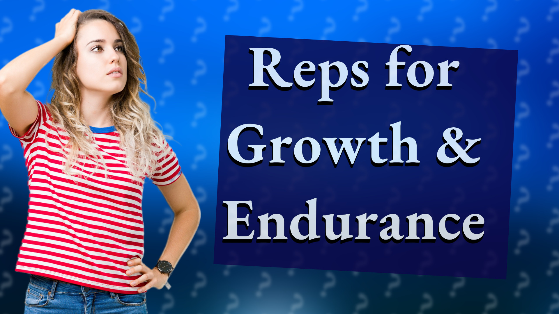 Reps for Growth & Endurance