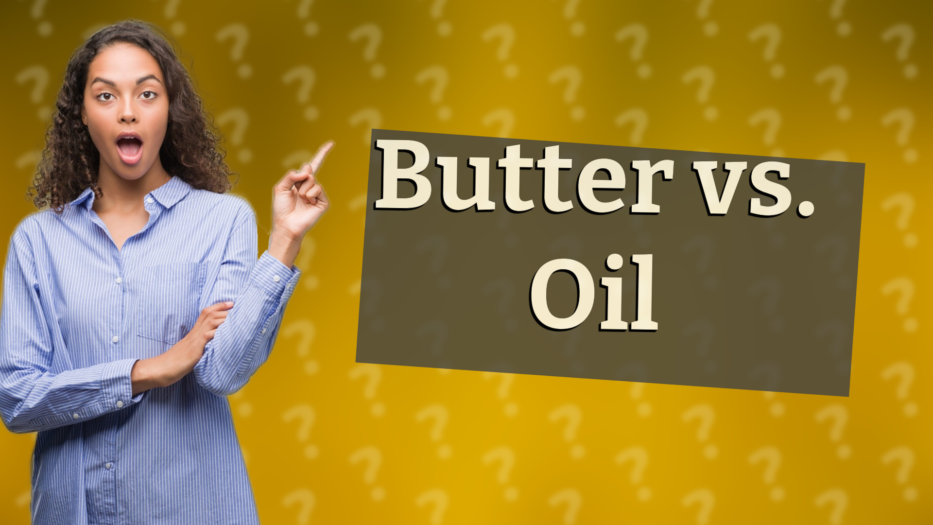 Butter vs. Oil