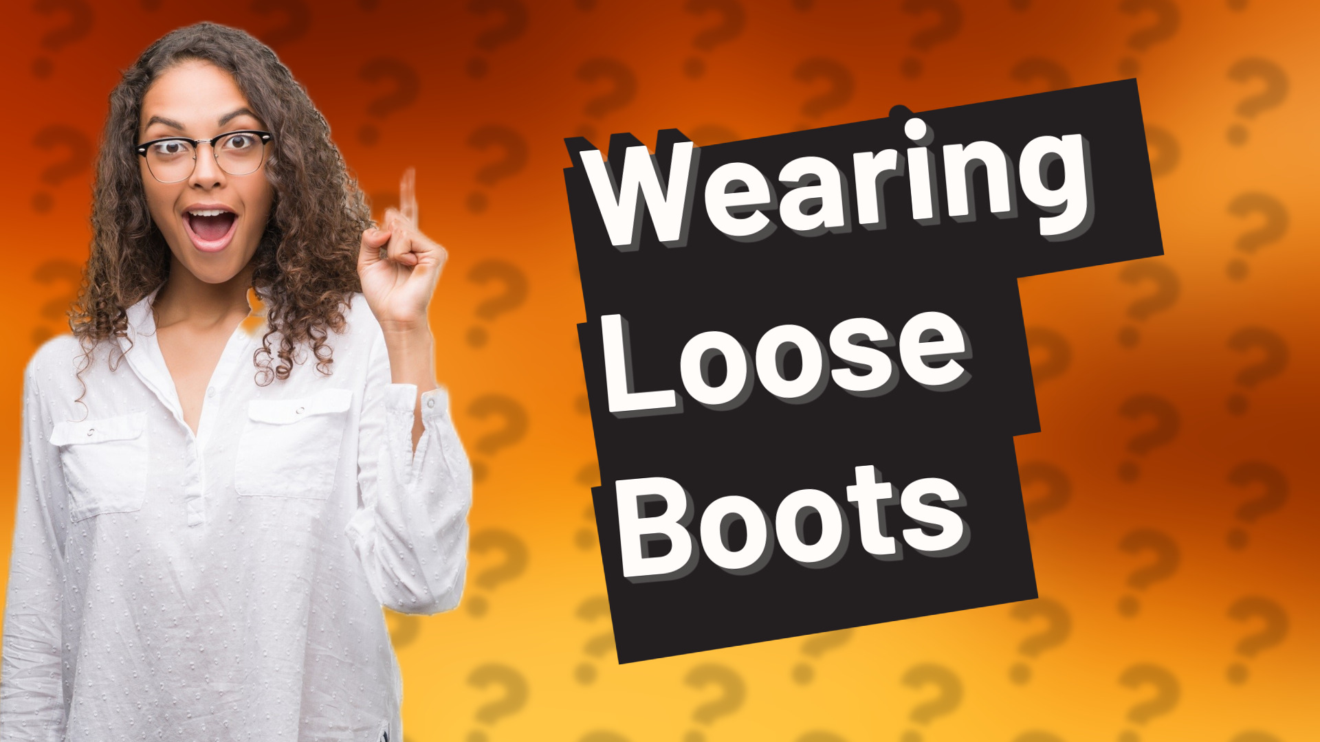 Wearing Loose Boots