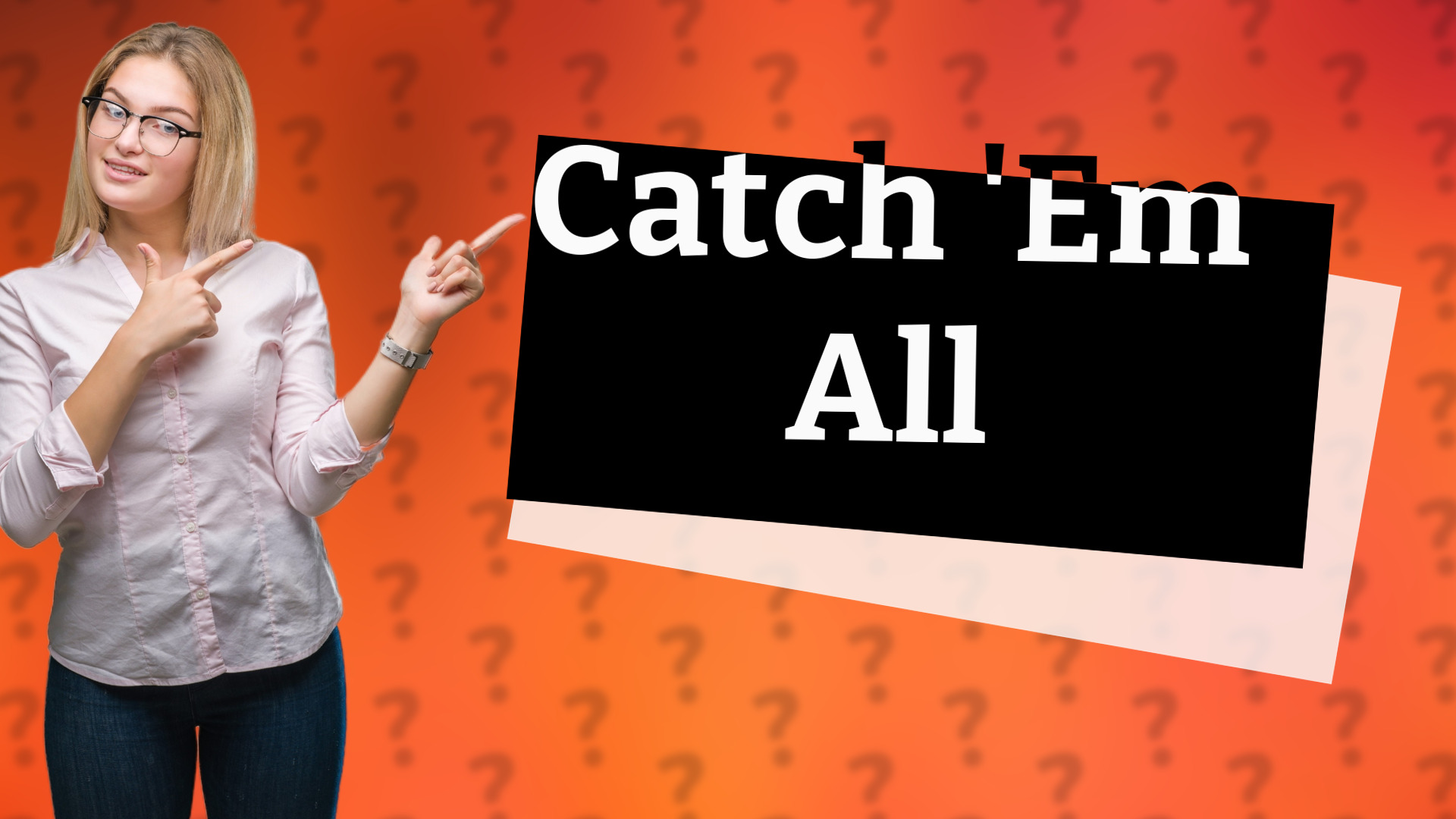 Catch 'Em All